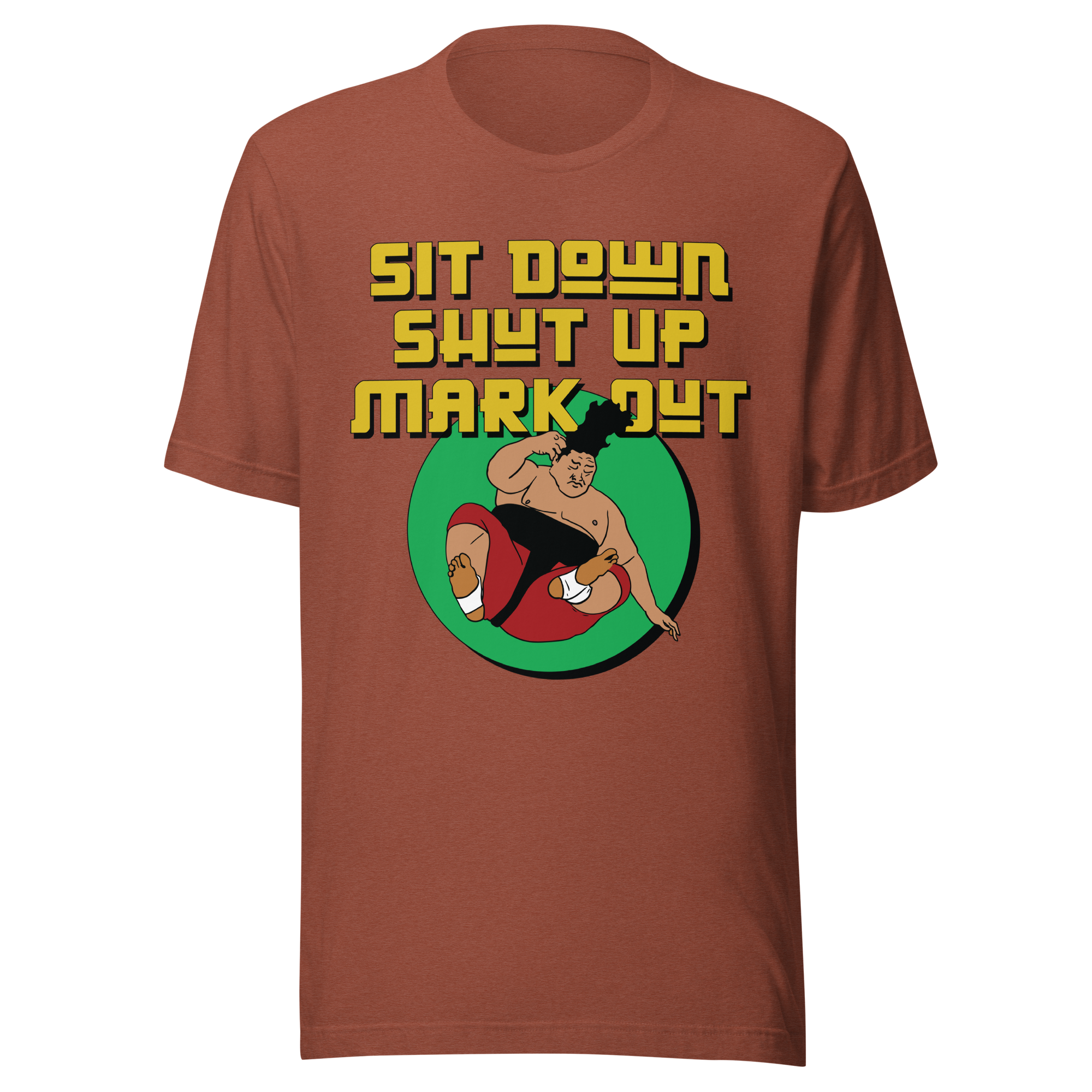 Sit Down Shut Up Mark Out Unisex Tee