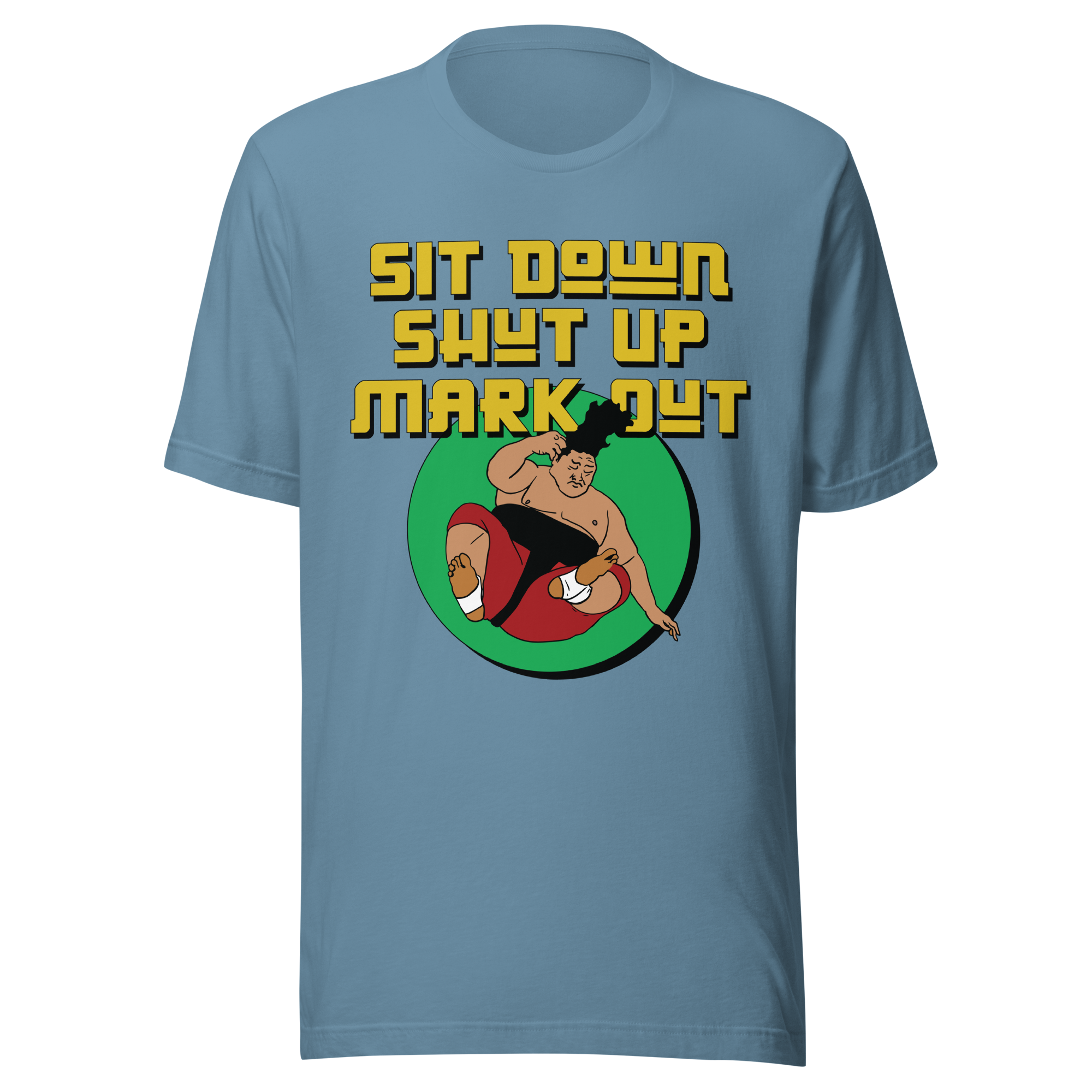 Sit Down Shut Up Mark Out Unisex Tee