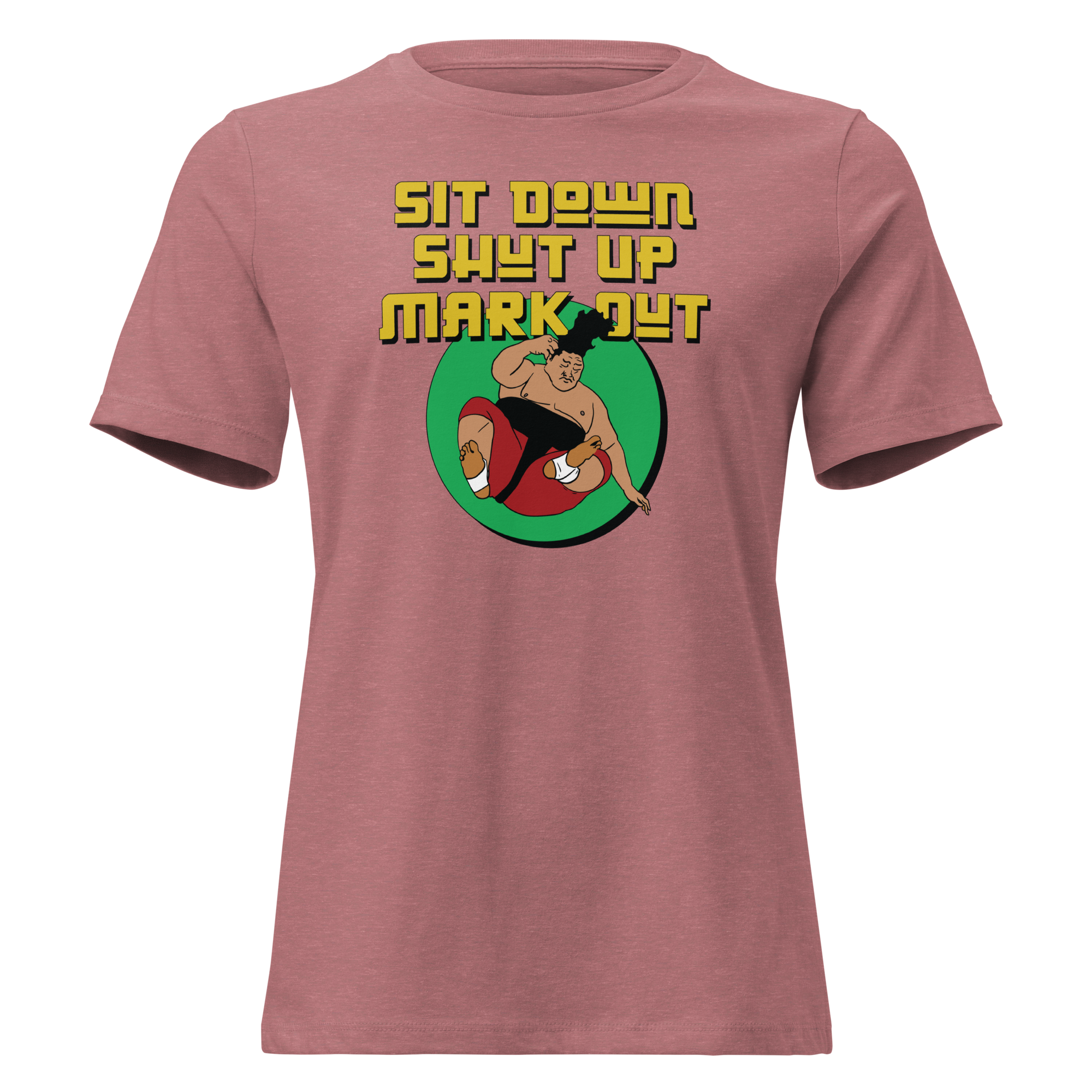 Sit Down Shut Up Mark Out Women's Tee