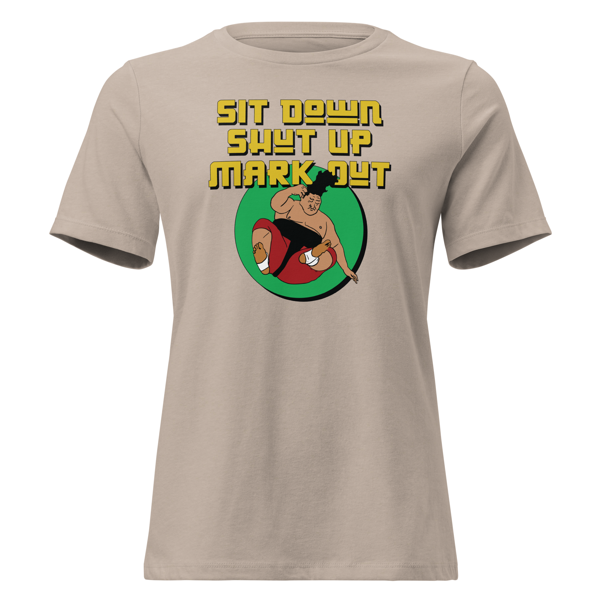 Sit Down Shut Up Mark Out Women's Tee