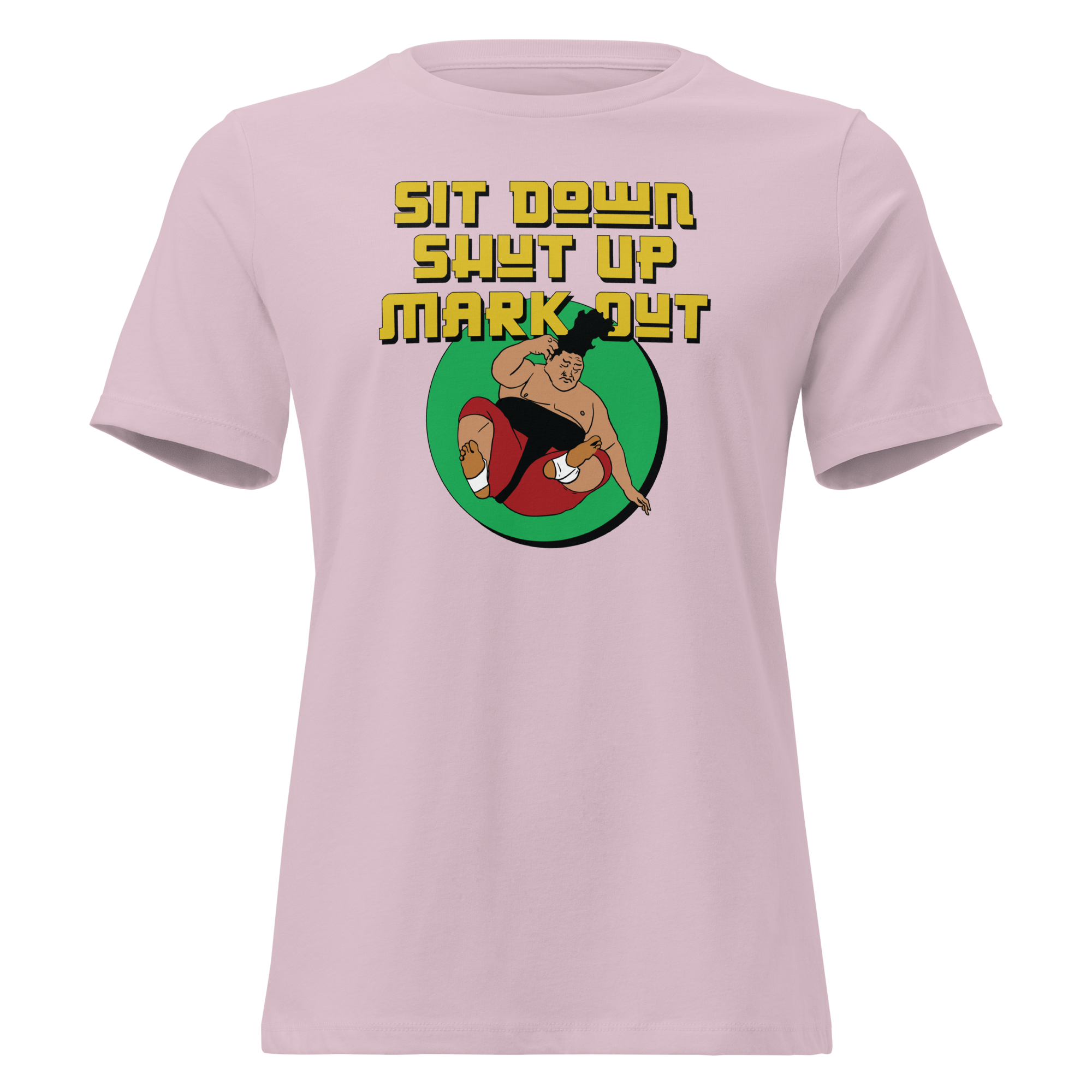 Sit Down Shut Up Mark Out Women's Tee