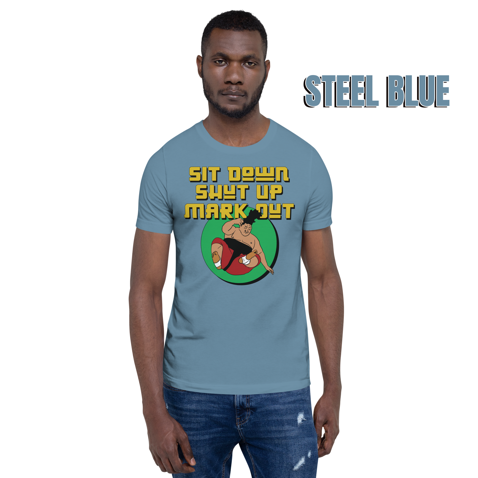 Sit Down Shut Up Mark Out unisex wrestling t-shirt in multiple colors, soft stretch fabric, pro wrestling fan apparel