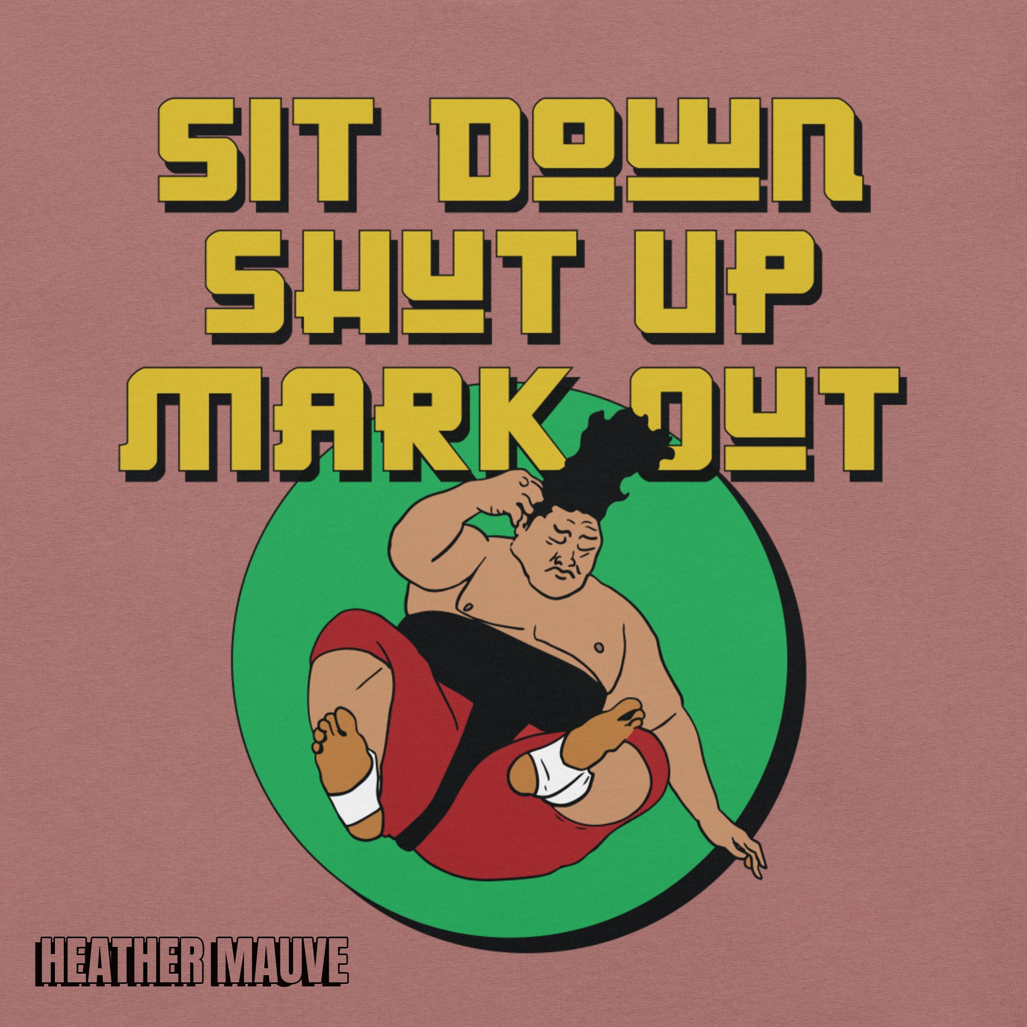 Sit Down Shut Up Mark Out unisex wrestling t-shirt in multiple colors, soft stretch fabric, pro wrestling fan apparel
