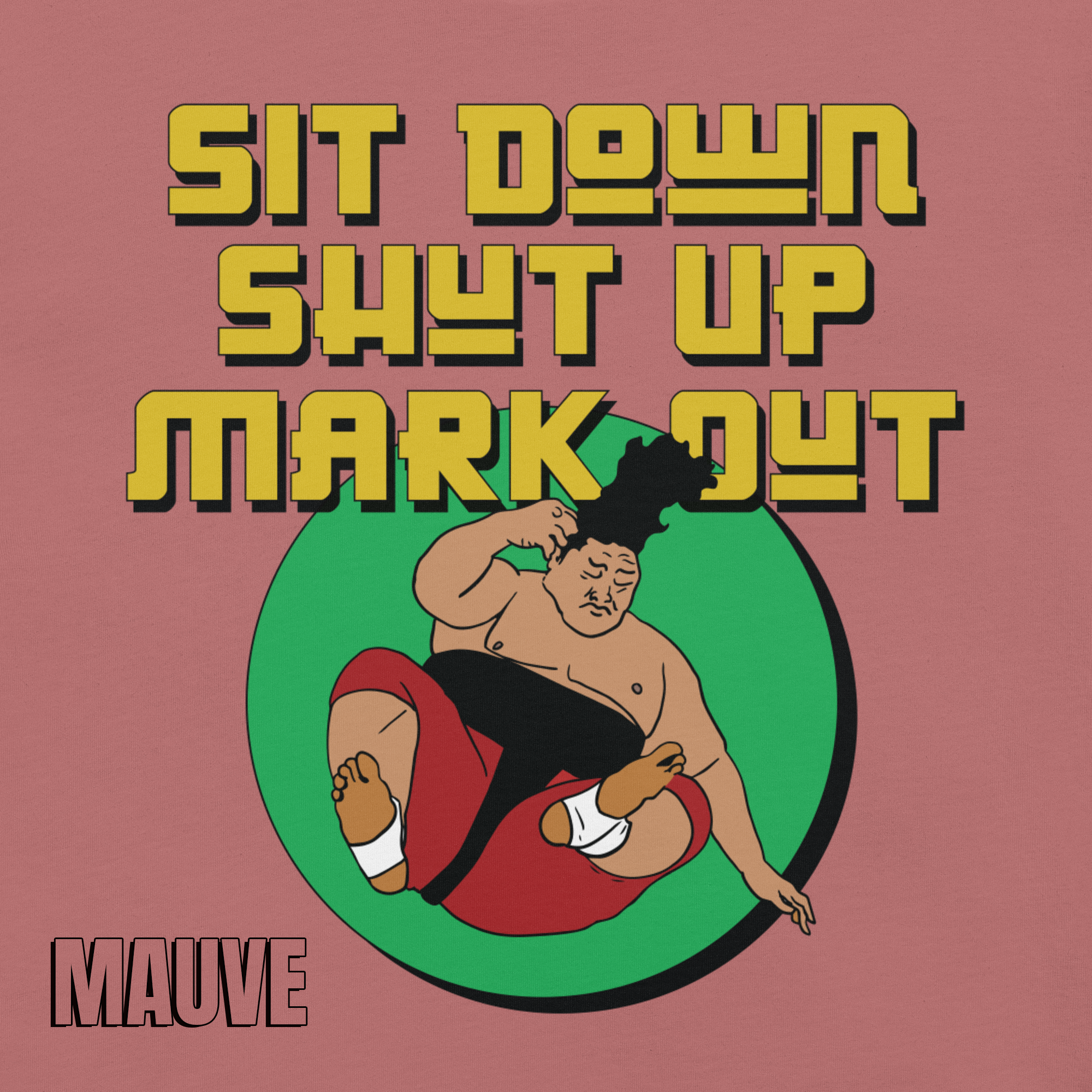 Sit Down Shut Up Mark Out unisex wrestling t-shirt in multiple colors, soft stretch fabric, pro wrestling fan apparel