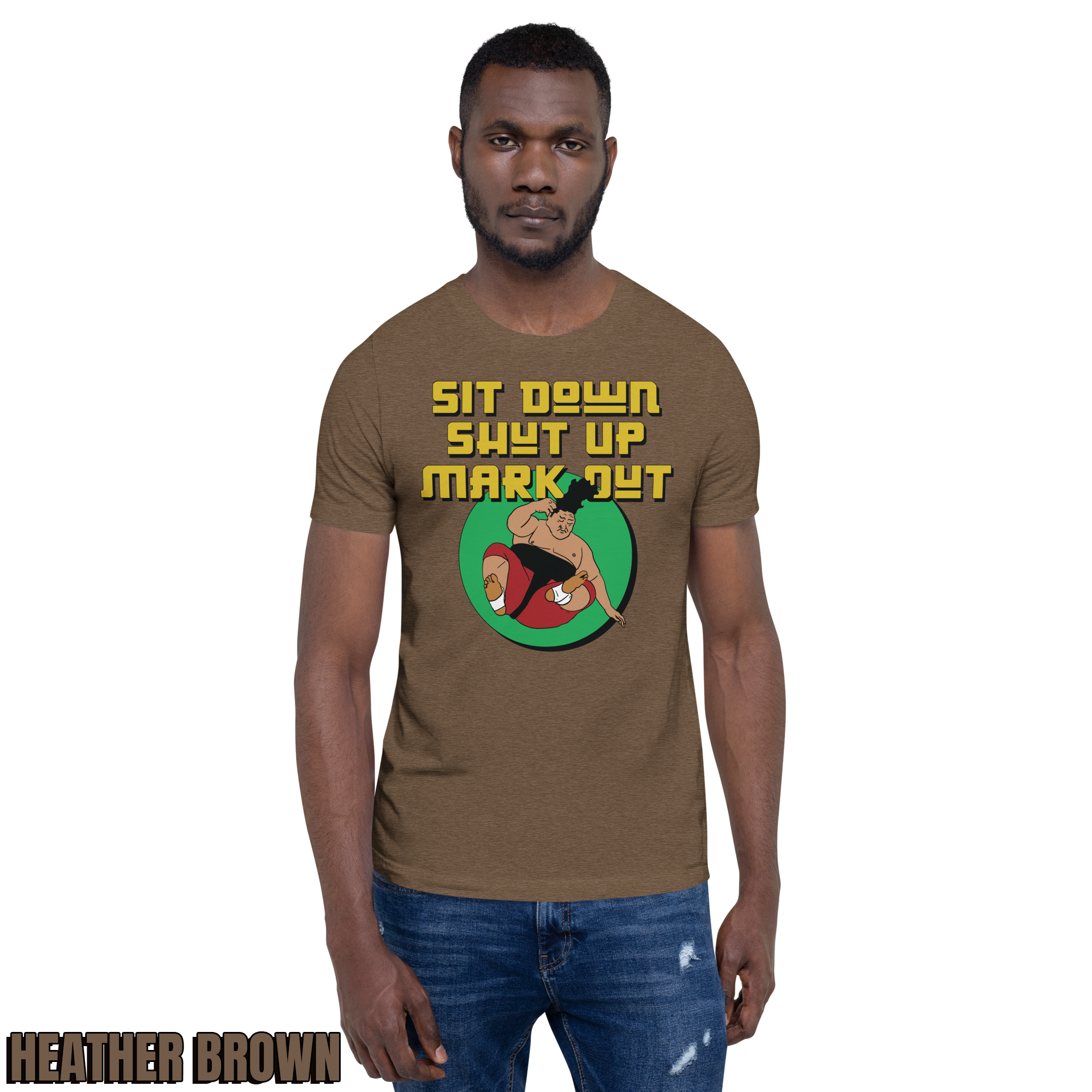 Sit Down Shut Up Mark Out unisex wrestling t-shirt in multiple colors, soft stretch fabric, pro wrestling fan apparel