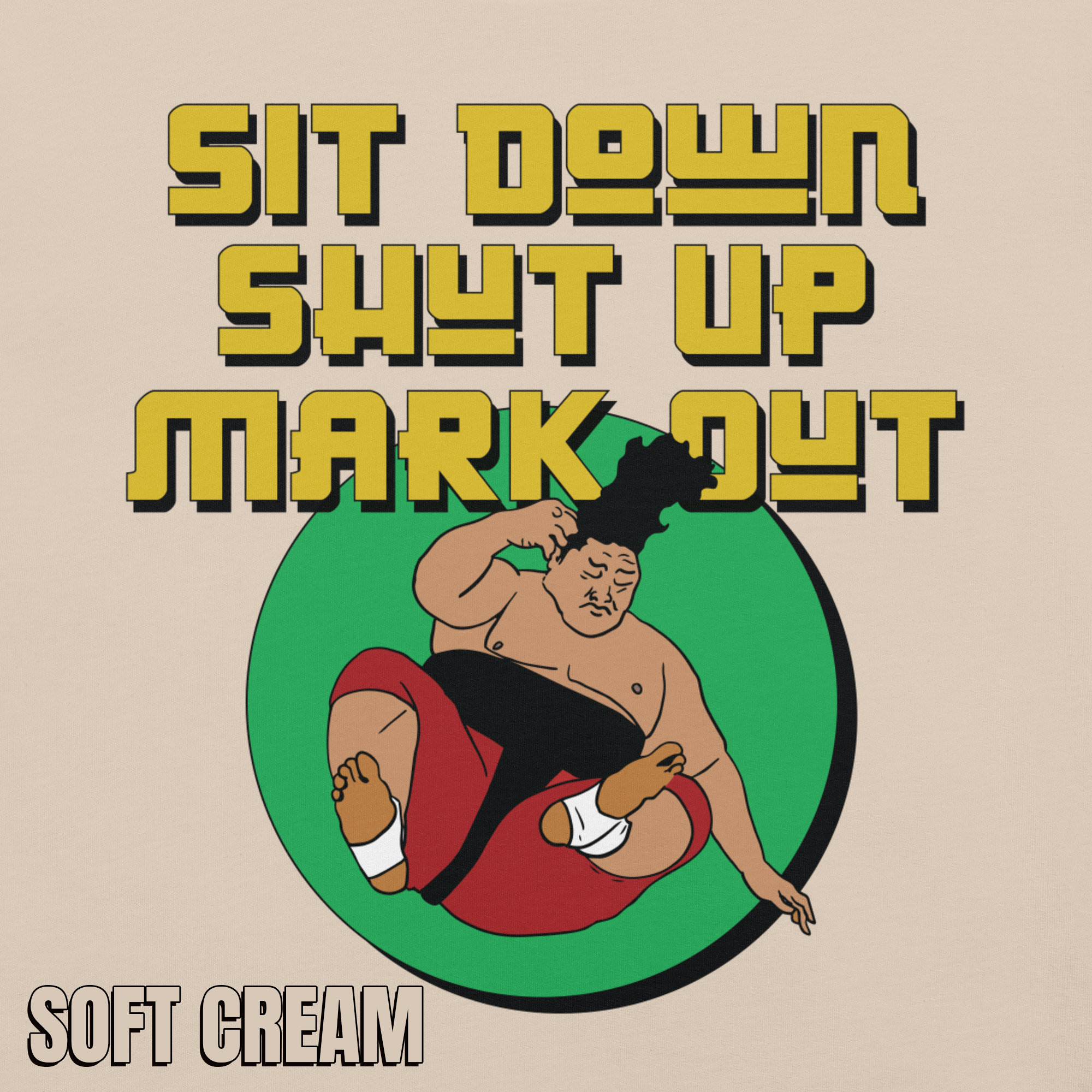 Sit Down Shut Up Mark Out unisex wrestling t-shirt in multiple colors, soft stretch fabric, pro wrestling fan apparel