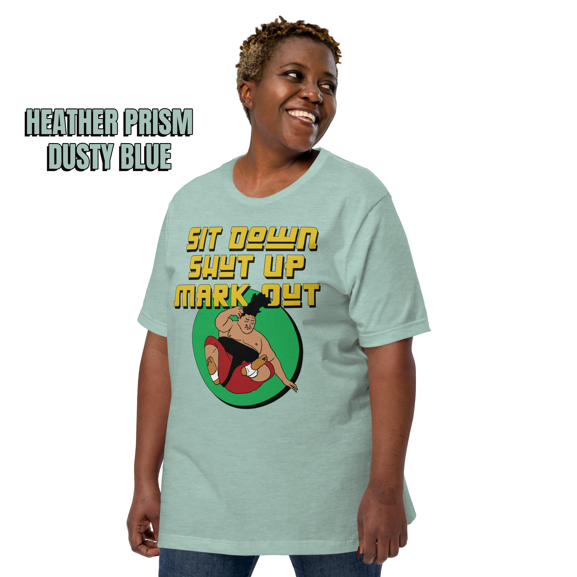 Sit Down Shut Up Mark Out unisex wrestling t-shirt in multiple colors, soft stretch fabric, pro wrestling fan apparel