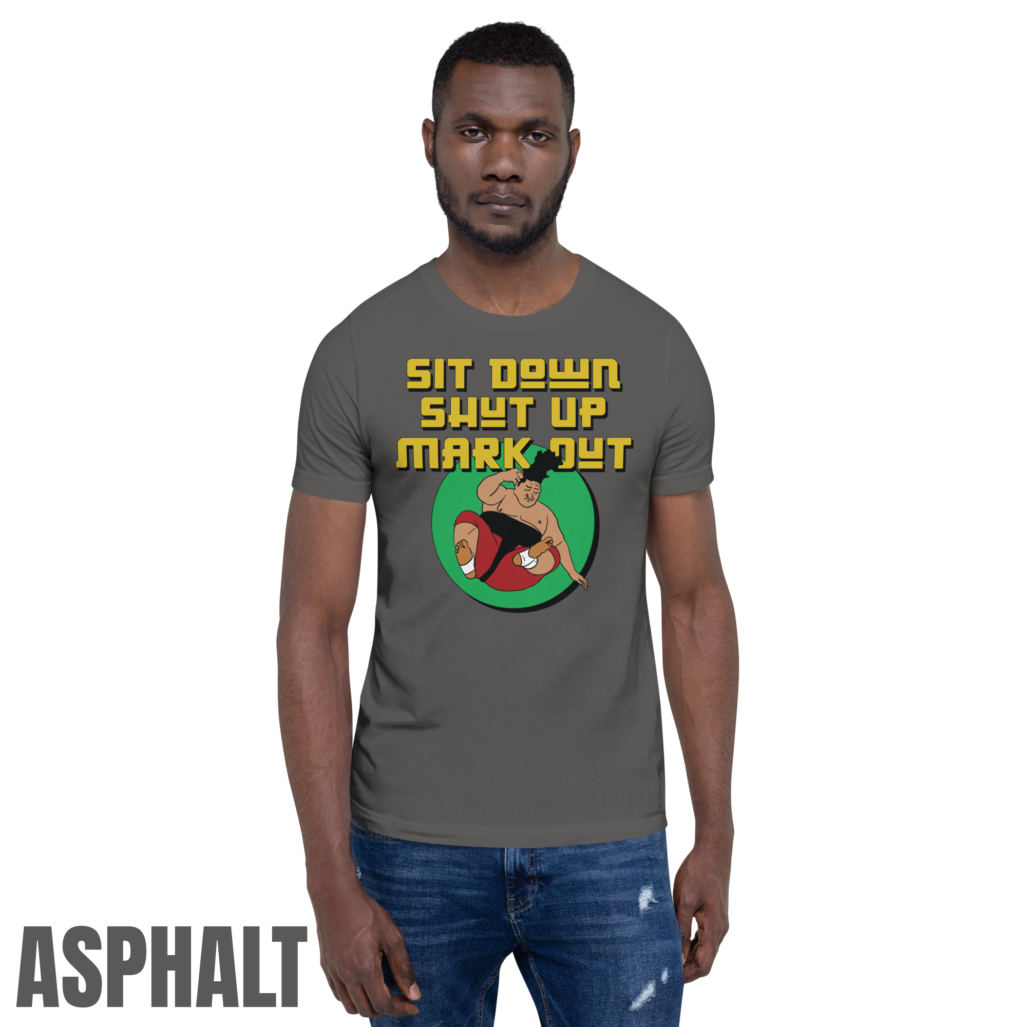 Sit Down Shut Up Mark Out unisex wrestling t-shirt in multiple colors, soft stretch fabric, pro wrestling fan apparel