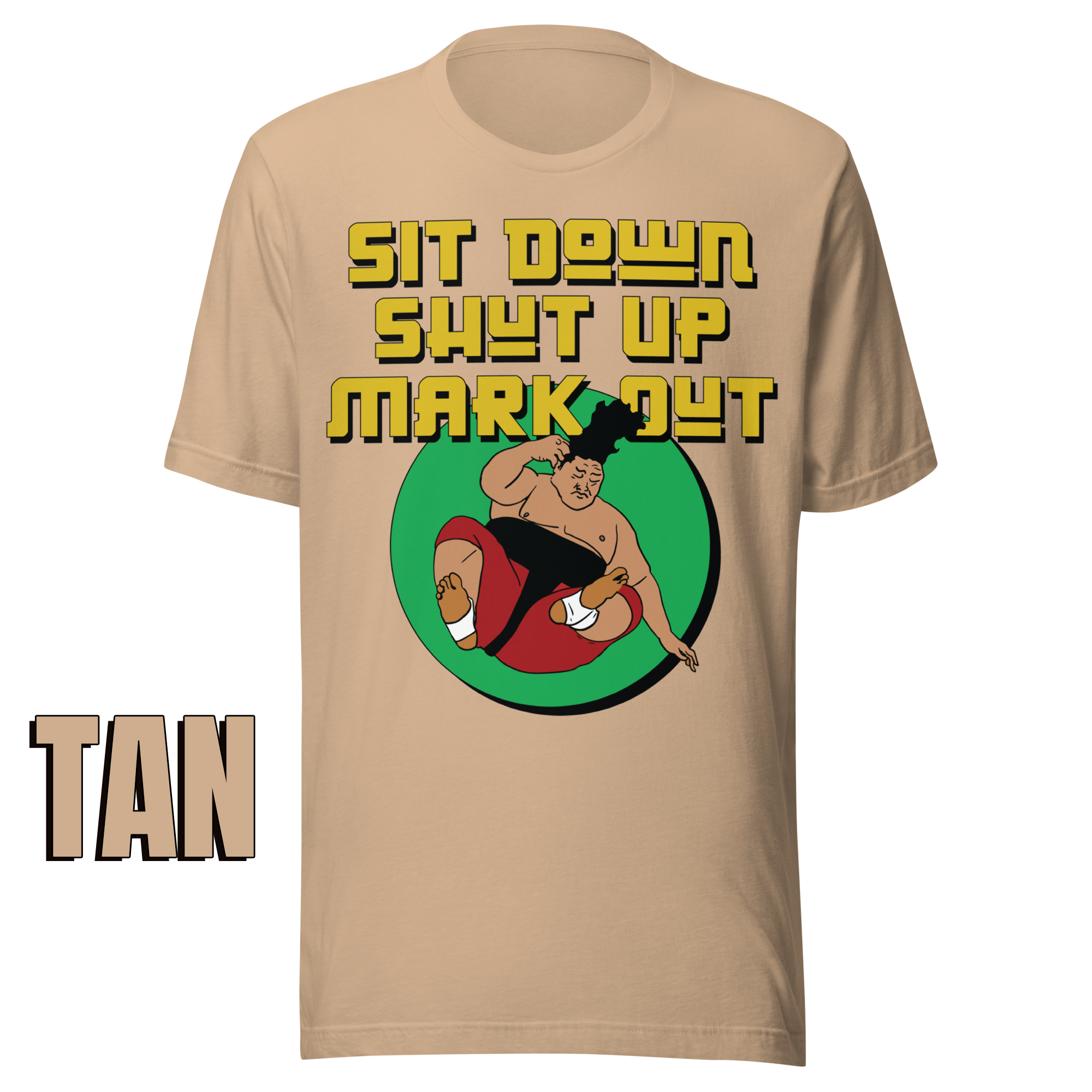 Sit Down Shut Up Mark Out unisex wrestling t-shirt in multiple colors, soft stretch fabric, pro wrestling fan apparel
