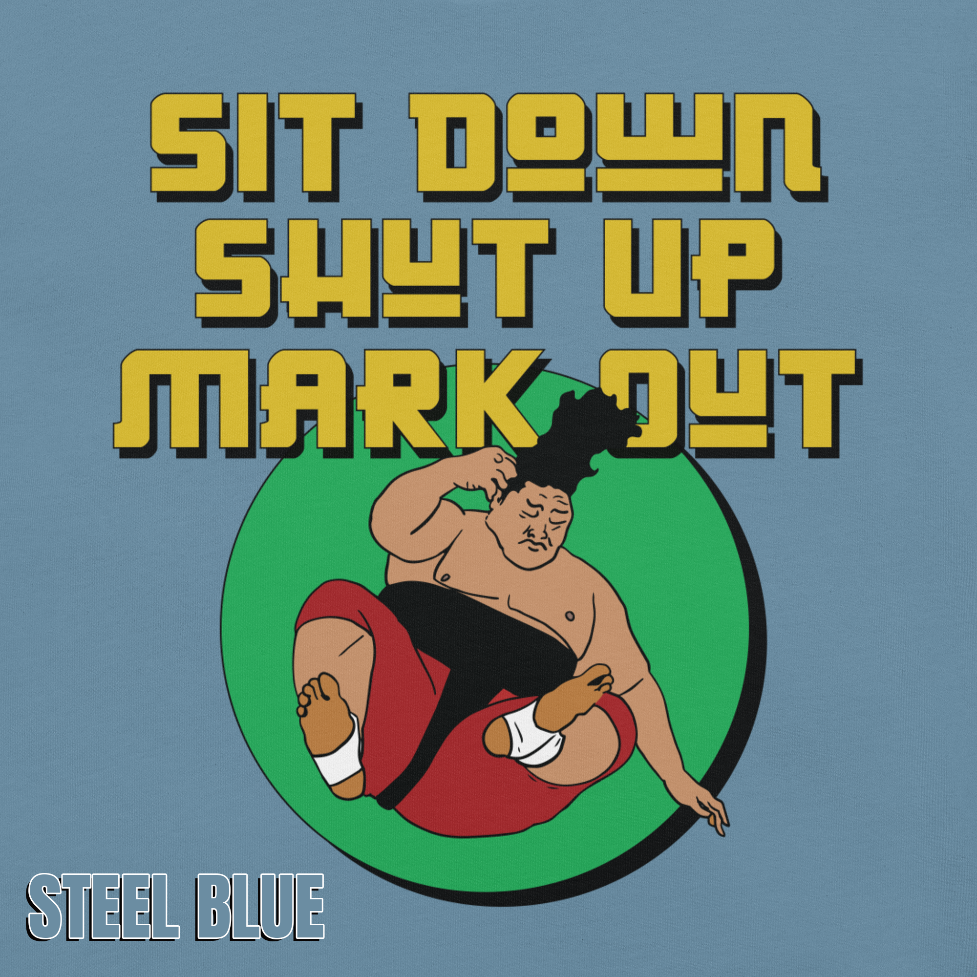 Sit Down Shut Up Mark Out unisex wrestling t-shirt in multiple colors, soft stretch fabric, pro wrestling fan apparel
