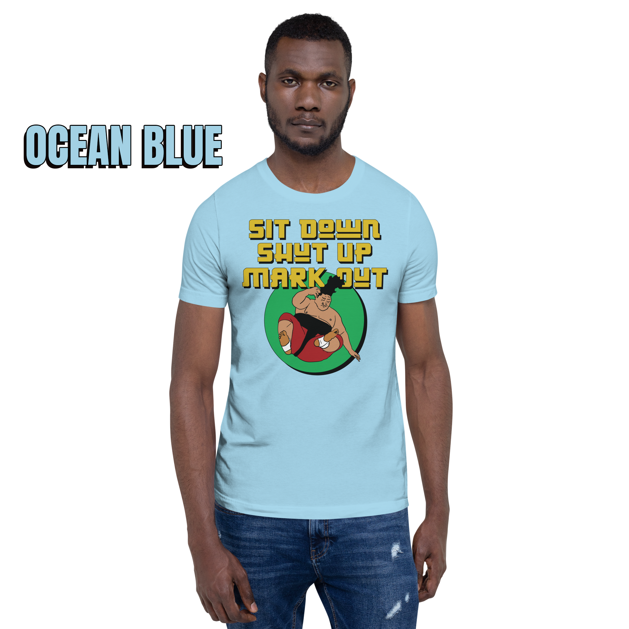 Sit Down Shut Up Mark Out unisex wrestling t-shirt in multiple colors, soft stretch fabric, pro wrestling fan apparel