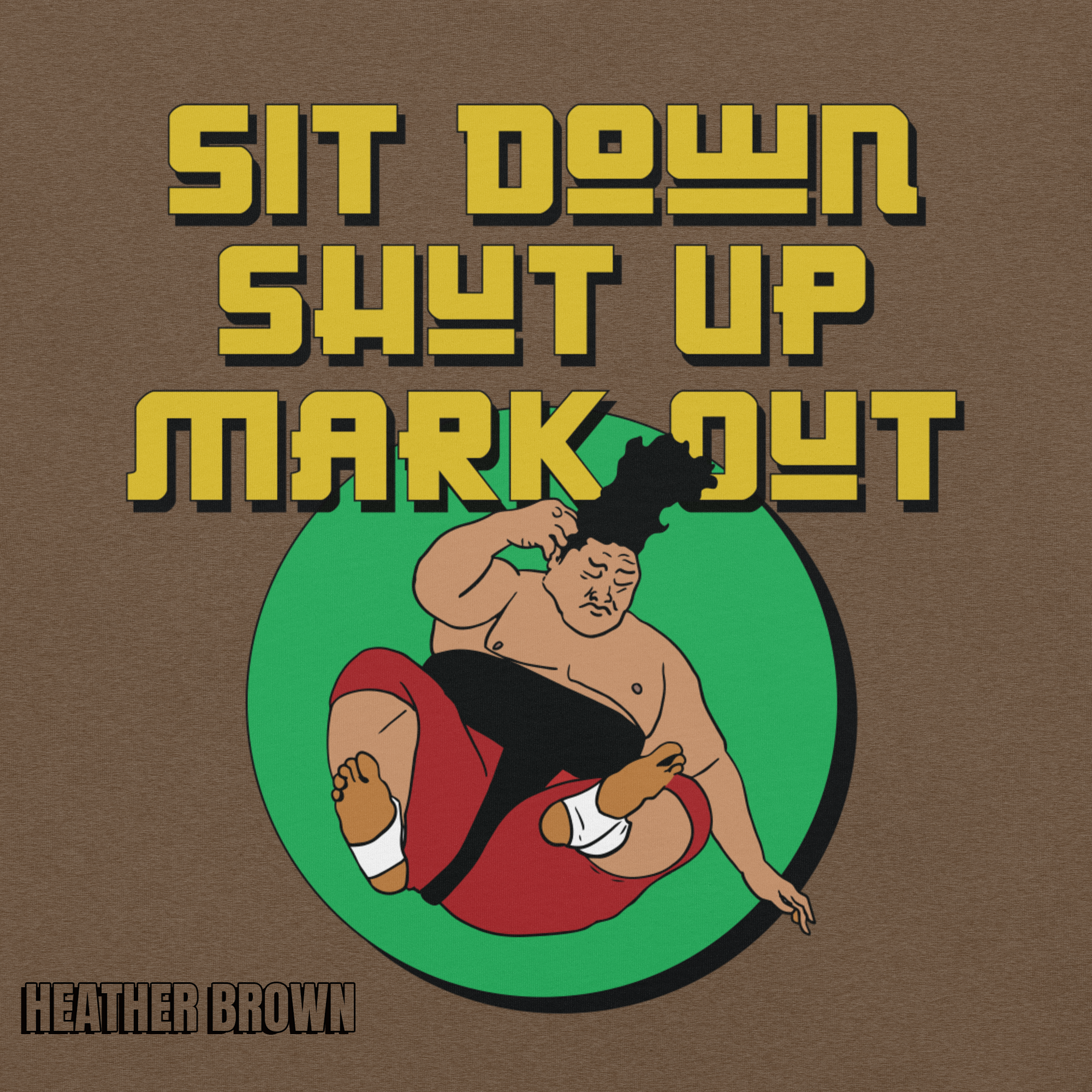 Sit Down Shut Up Mark Out unisex wrestling t-shirt in multiple colors, soft stretch fabric, pro wrestling fan apparel