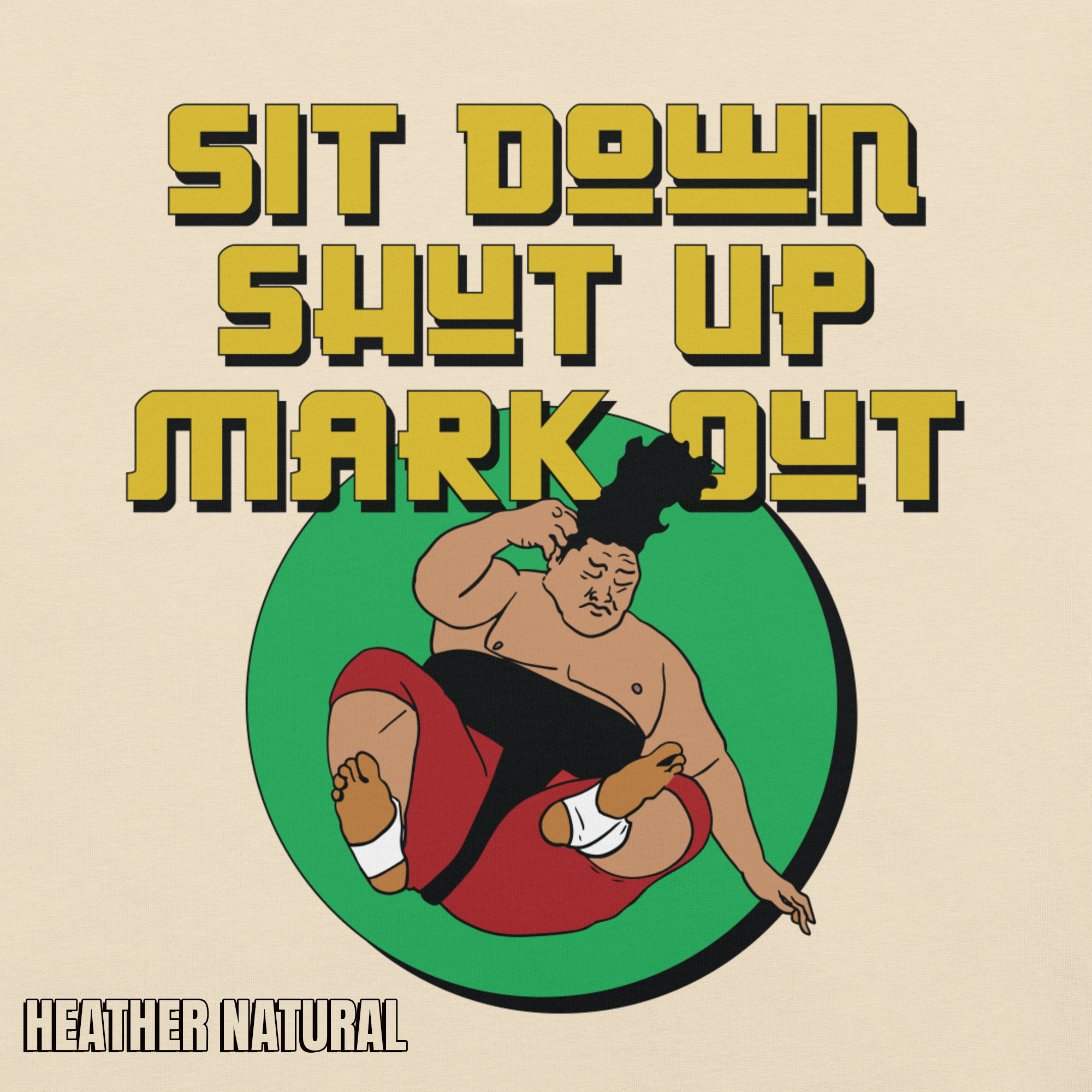 Sit Down Shut Up Mark Out unisex wrestling t-shirt in multiple colors, soft stretch fabric, pro wrestling fan apparel