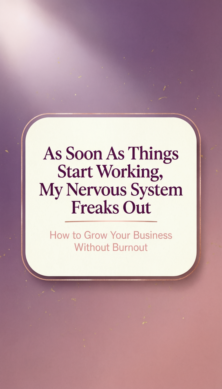 Plum and blush Pinterest graphic reading as soon as things start working my nervous system freaks out with subtitle how to grow your business without burnout