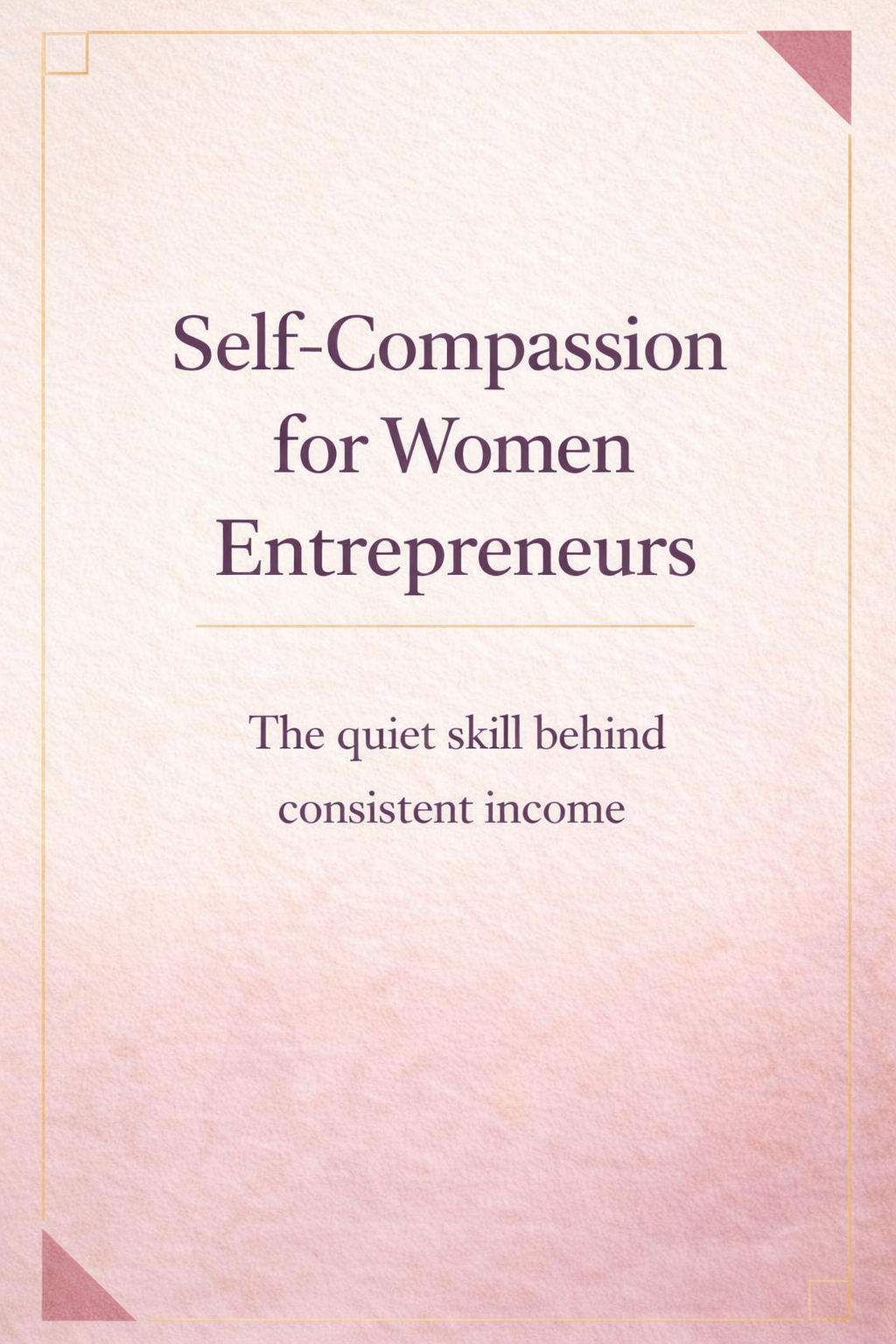 self-compassion-for-women-entrepreneurs-income-pin.png