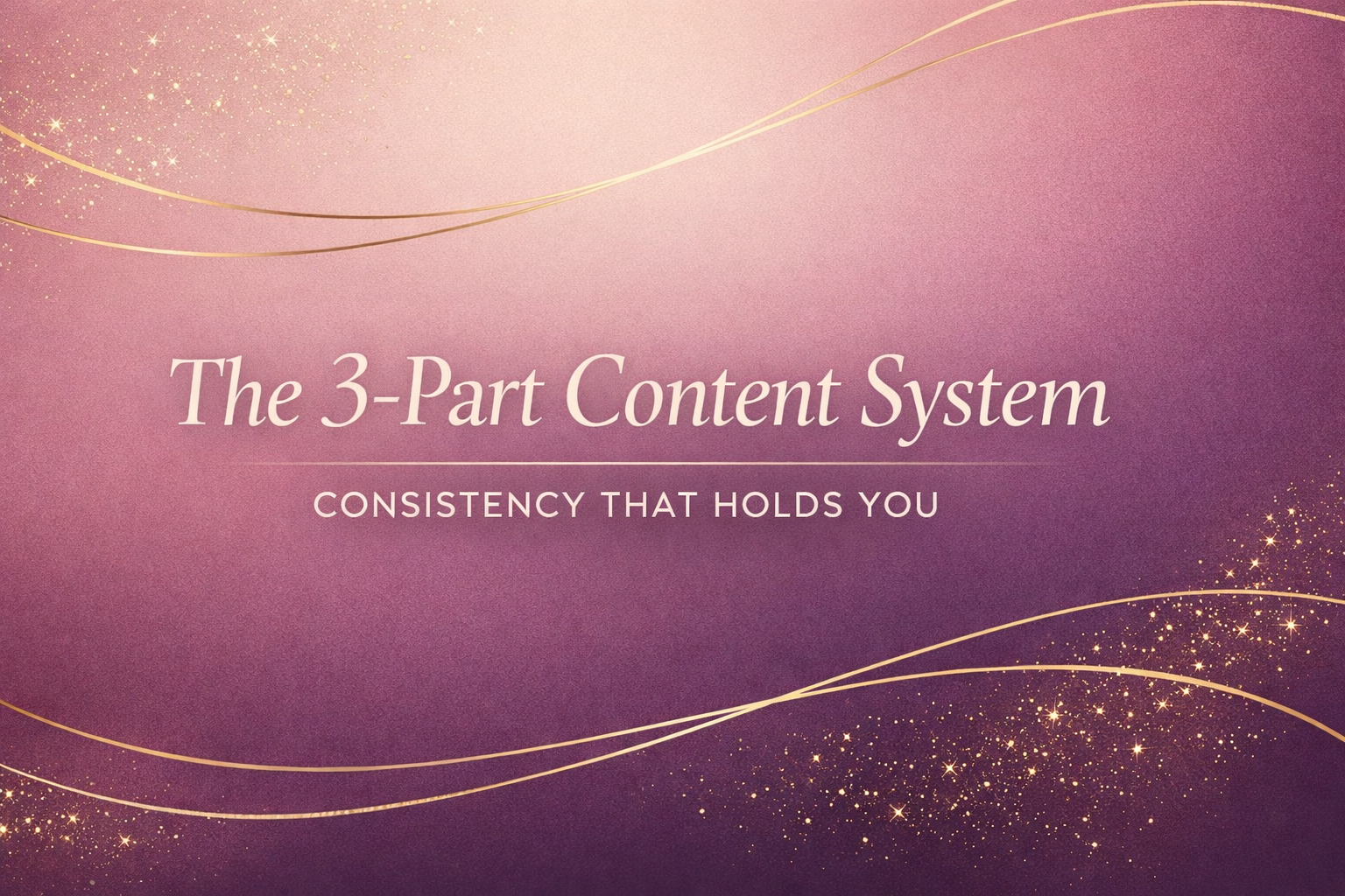 The Powerful 3-Part Content System for Consistency That Keeps You Visible Even When You Want to Disappear
