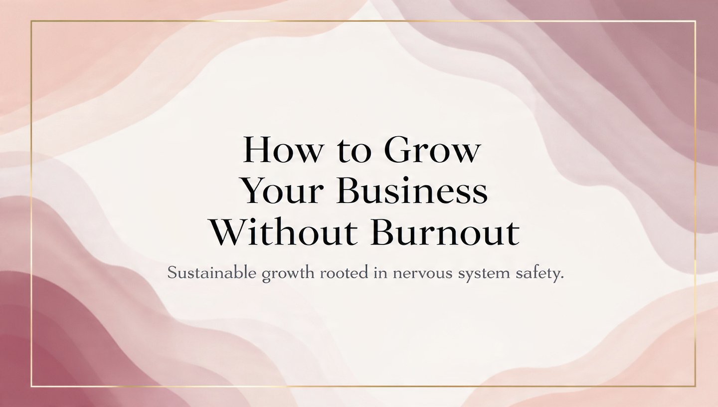 How to grow your business without burnout blog header in plum purple, dusty rose, blush pink and cream with gold frame and subtitle sustainable growth rooted in nervous system safety