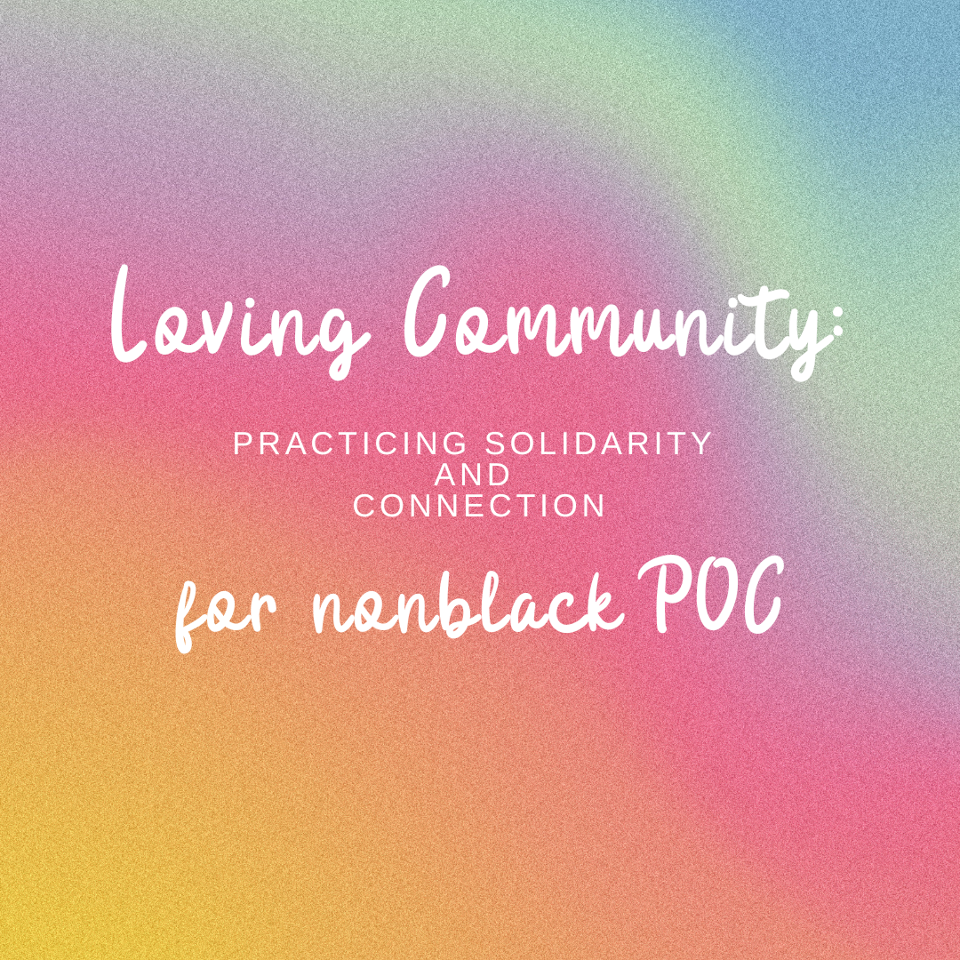 Loving Community for Non-Black People of Color