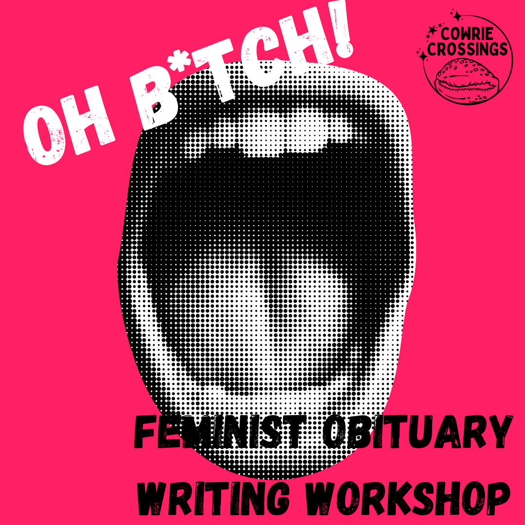 Oh B*TCH!: A Feminist Obituary Writing Workshop