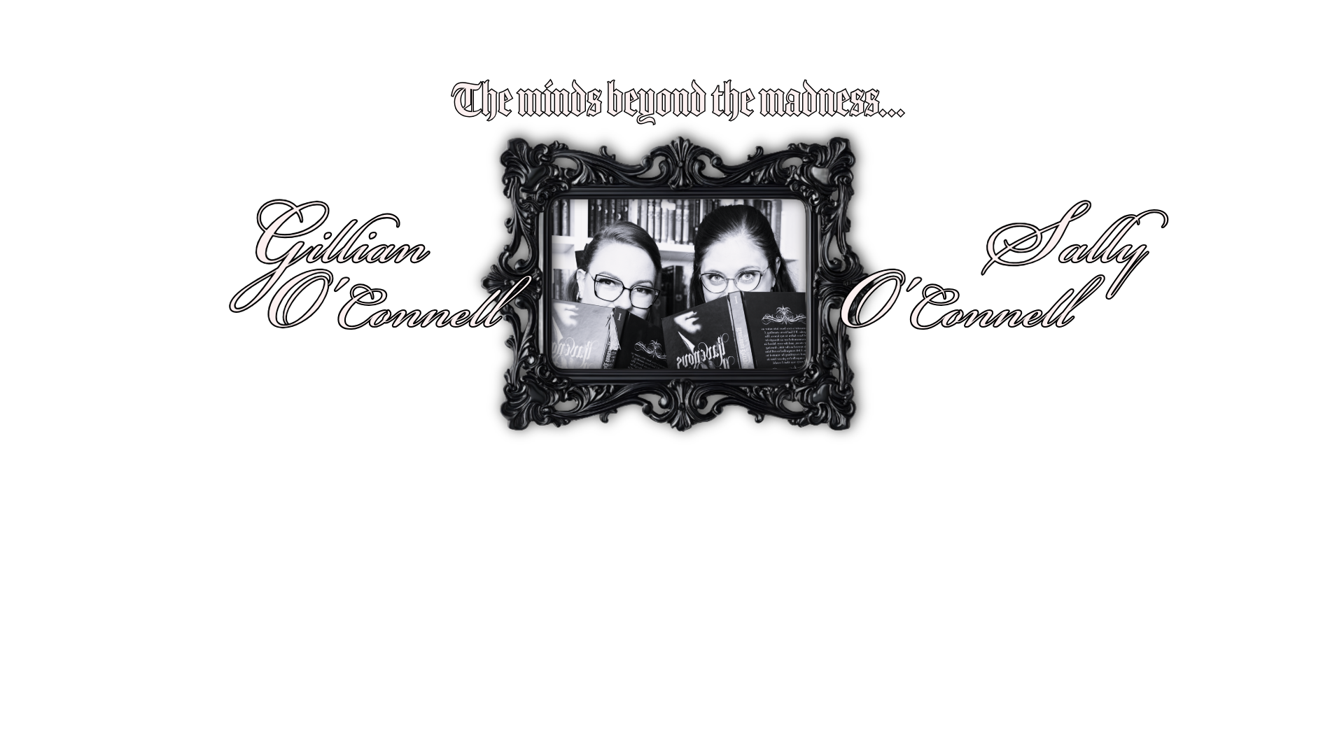 The minds beyond the madness... A portrait of Gillian O'Connell and Sally O'Connell