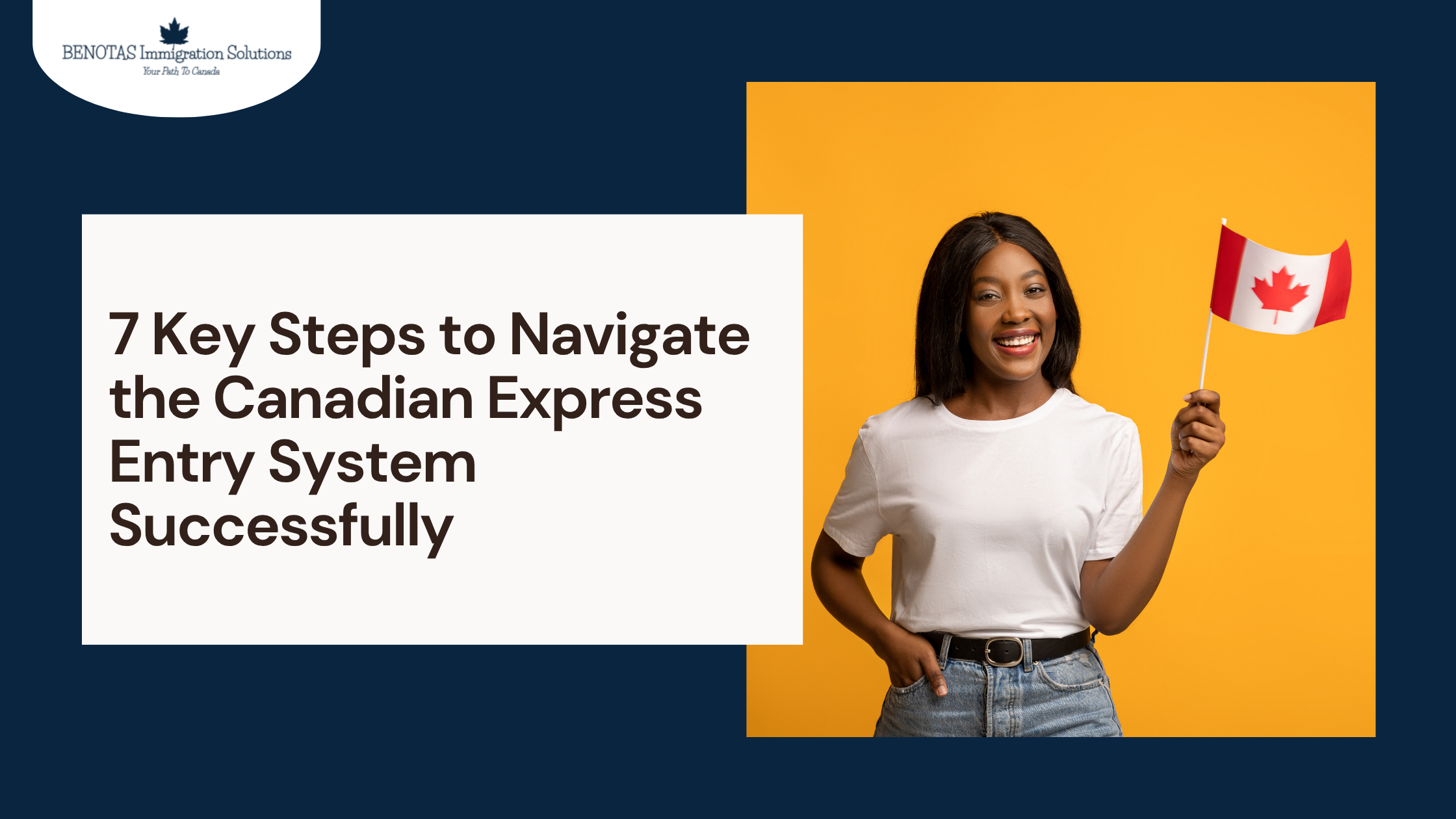 7 Key Steps to Navigate the Canadian Express Entry System Successfully