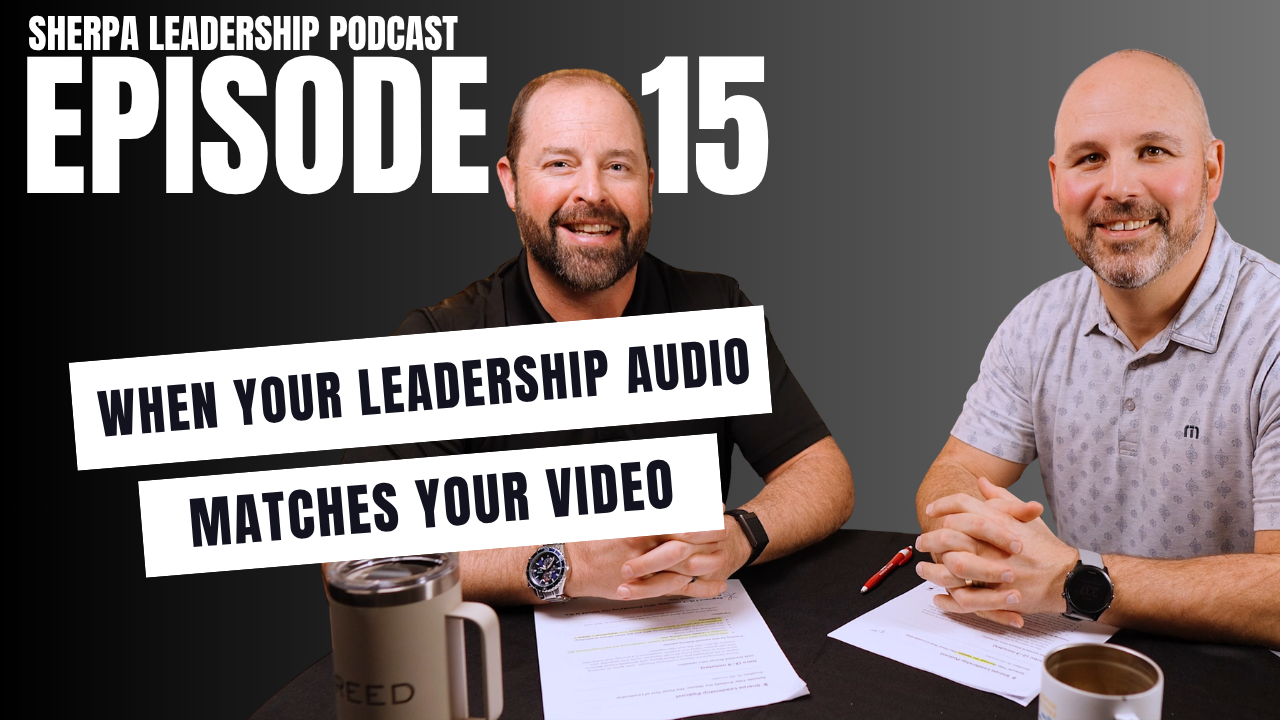Episode 15 – When Your Leadership Audio Matches Your Video
