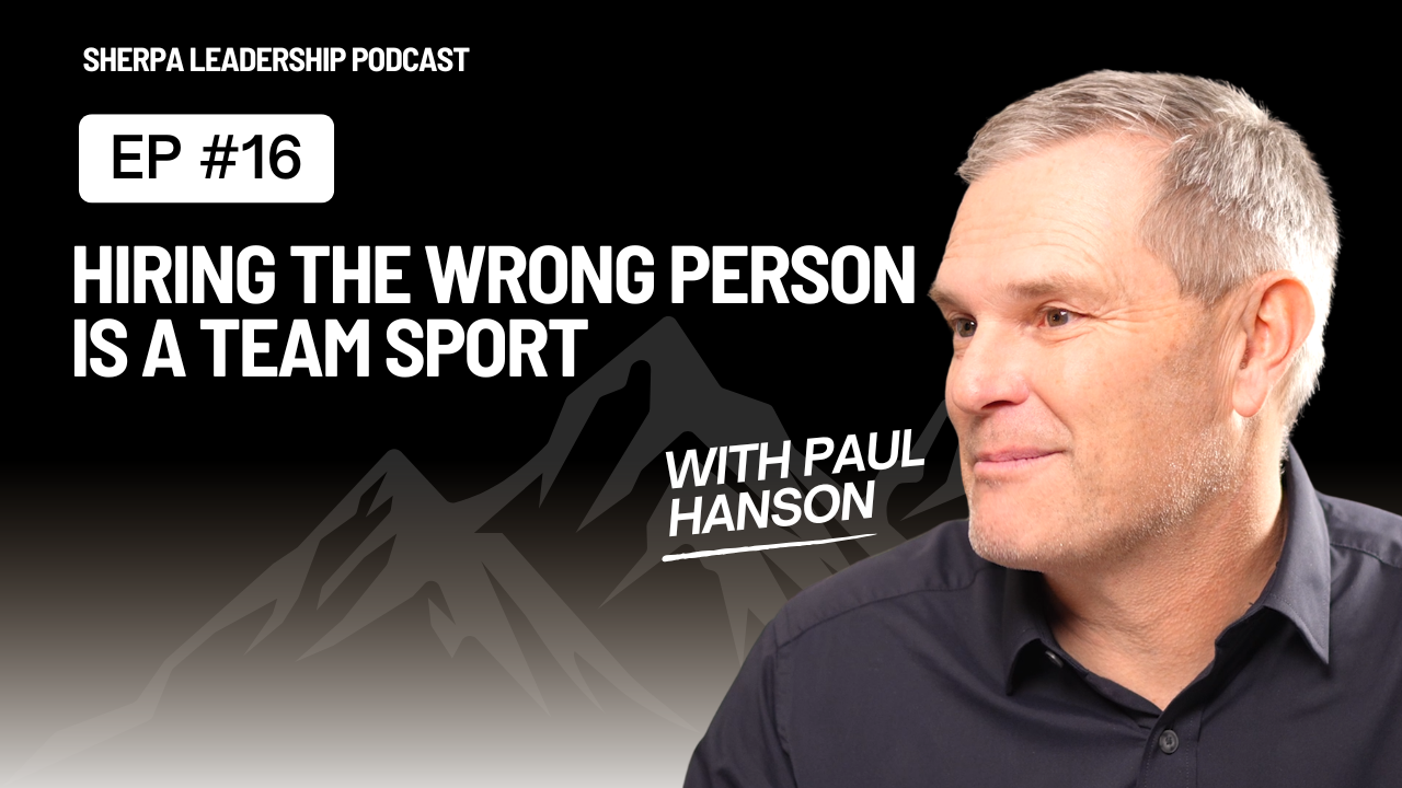 Episode 16 – Hiring The Wrong Person Is A Team Sport