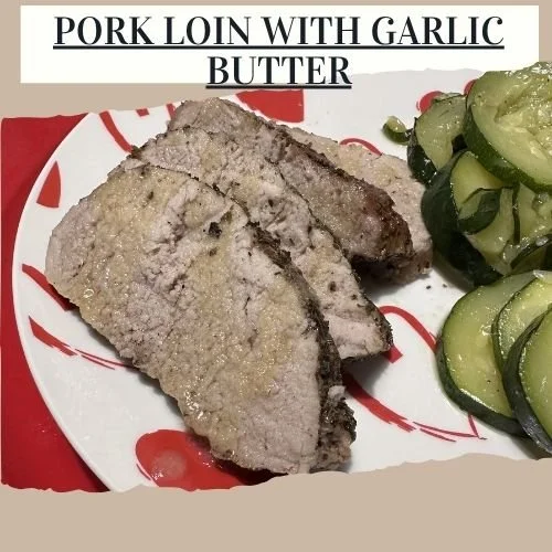 Pork Loin with Garlic Butter