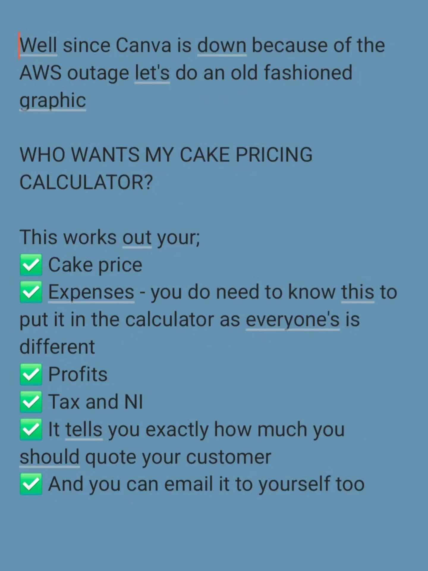 Well this is going to mess up the look of my feed 🤣

Ah fudge it!

Anyways short and sweet grab my Cake Pricing Calculator. 

Its Free 

Comment the word CALCULATOR or click the link in the old bio and you can grab it there too 

#cakepricingcalcula