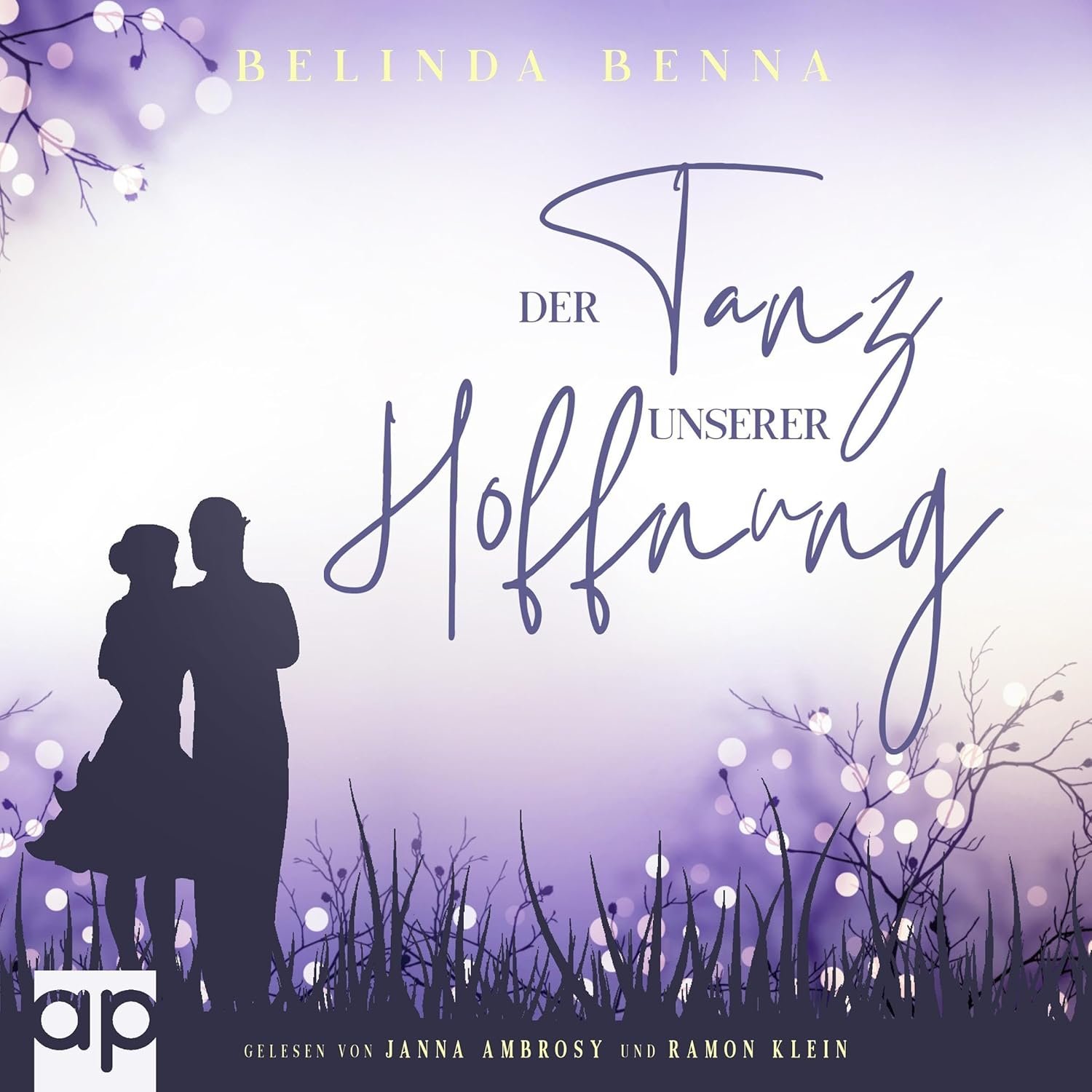 Cover eines Buches mit dem Titel 'Der Tanz unserer Hoffnungs' in einer lila Farbpalette. Silhouetten eines Paares tanzt im Vordergrund, umgeben von zarten Zweigen und leuchtenden Lichtern, mit dem Namen Belinda Benna oben.