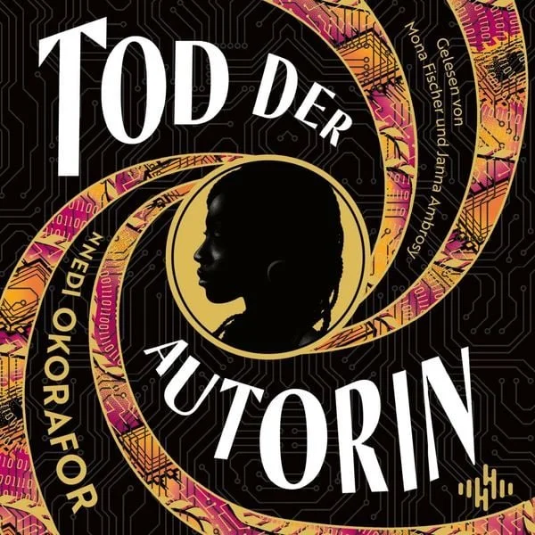 Hörbuchcover von Tod der Autorin – gesprochen von u.a. Janna Ambrosy, Belletristik Hörbuch von Nnedi Okorafor erschienen bei Hörbuch Hamburg