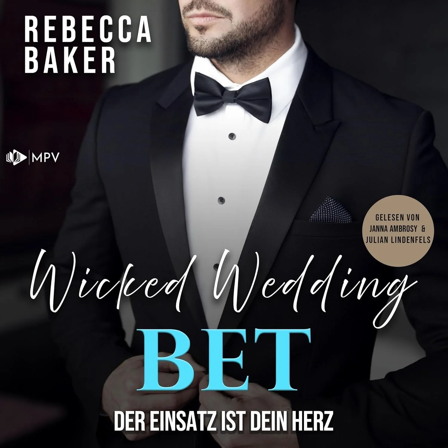 Hörbuchcover von Wicked Wedding Bet – gesprochen von Janna Ambrosy, Roman Hörbuch von Rebecca Baker erschienen bei MPV
