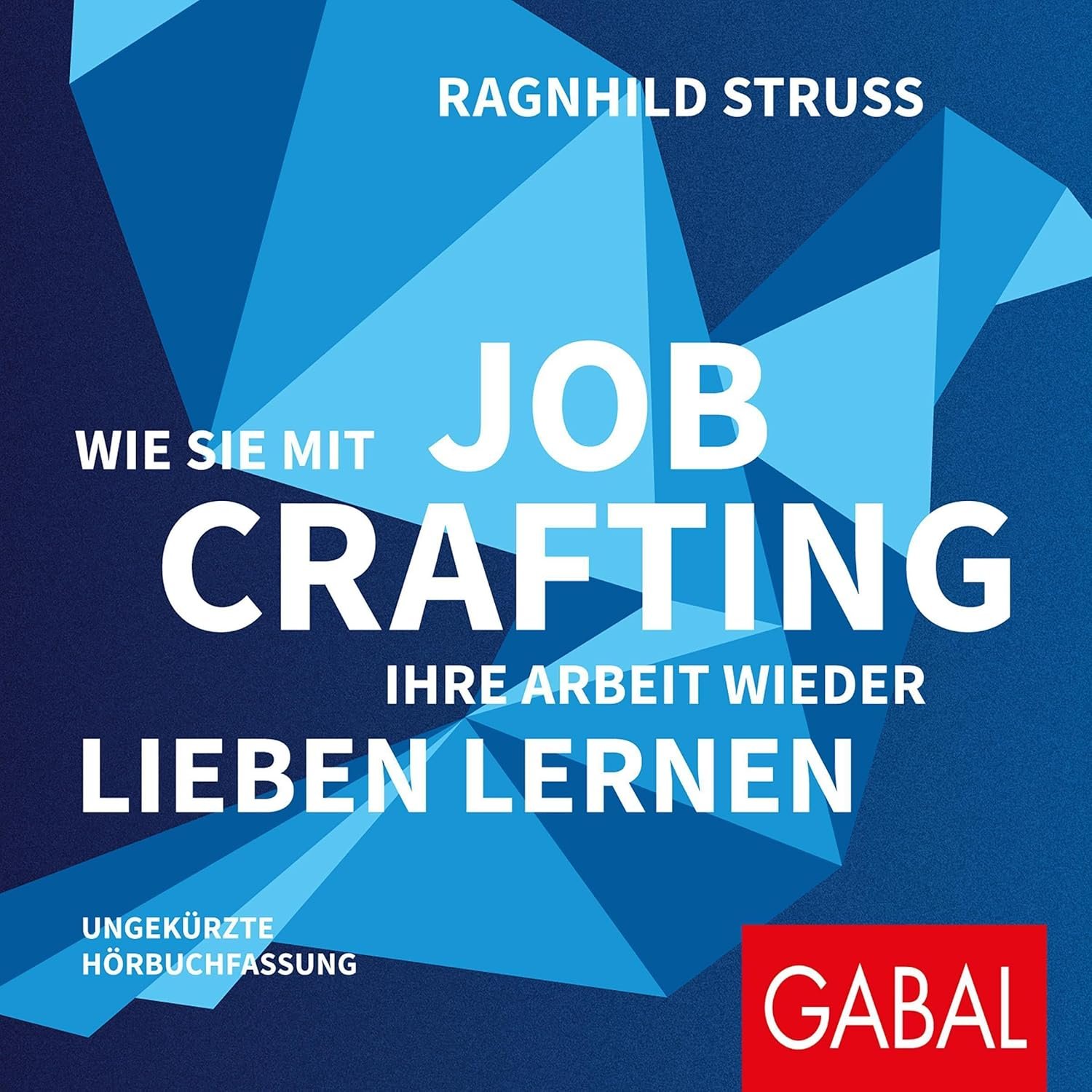 Hörbuchcover von Job Crafting – gesprochen von Janna Ambrosy, Sach-Hörbuch von Ragnhild Struss erschienen bei Gabal