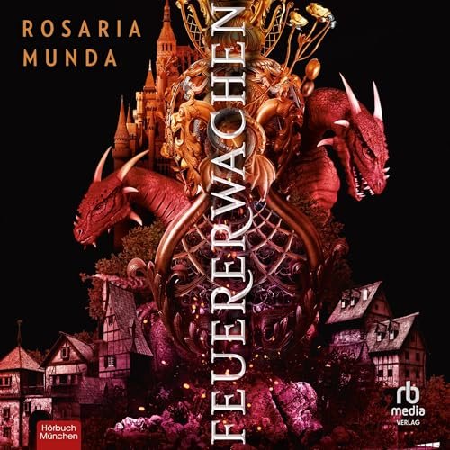 Hörbuchcover von Feuererwachen – gesprochen von Janna Ambrosy, Fantasy-Hörbuch von Rosaria Munda erschienen bei RBMedia