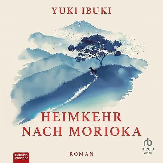 Hörbuchcover von Heimkehr nach Morioka – gesprochen von Janna Ambrosy, Roman Hörbuch von Yuki Ibuki erschienen bei Hörbuch München