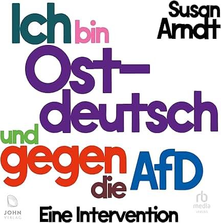 Hörbuchcover von Ich bin Ostdeutsch und gegen die AfD – gesprochen von Janna Ambrosy, Sach-Hörbuch von Susan Arndt erschienen bei RBMedia