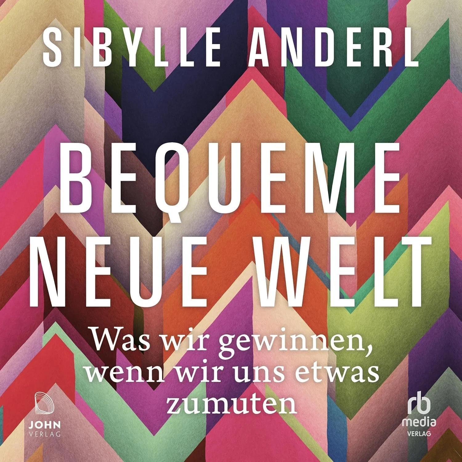 Hörbuchcover von Bequeme neue Welt – gesprochen von Janna Ambrosy, Sach-Hörbuch von Sibylle Anderl erschienen bei John Verlag