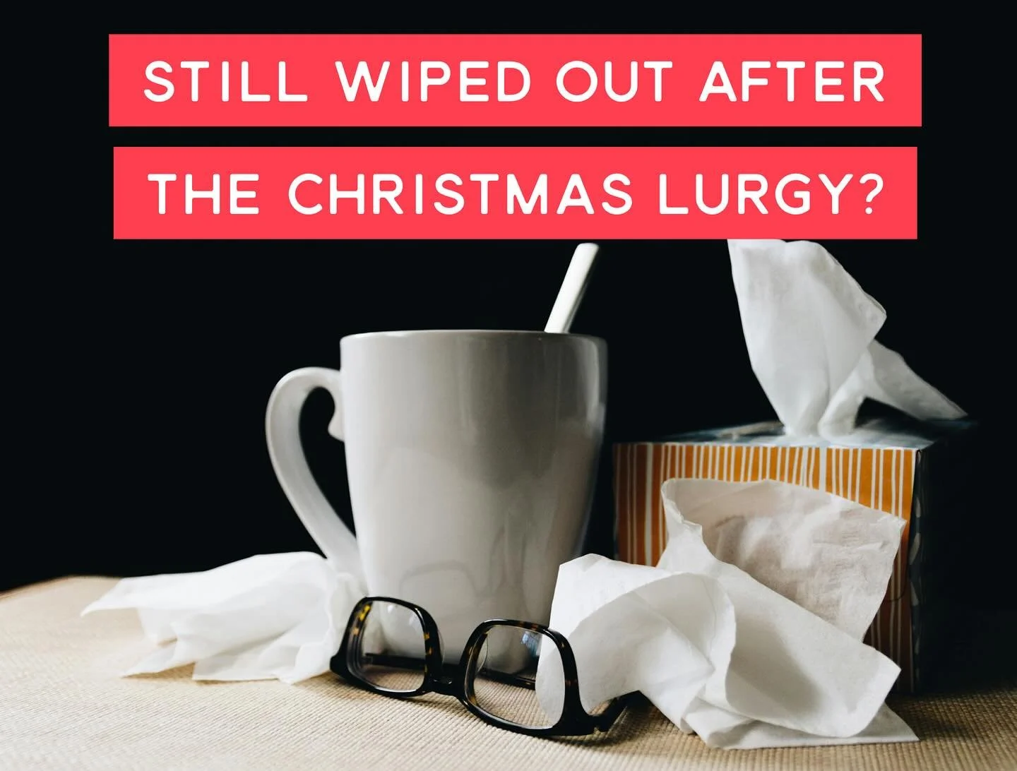 Who had the horrible flu/cold thing this Christmas?
I was lucky to avoid it but lots of my family and friends got it and it really knocked them out.

If you are one of those unlucky people who suffered and you&rsquo;re technically &ldquo;better&rdquo
