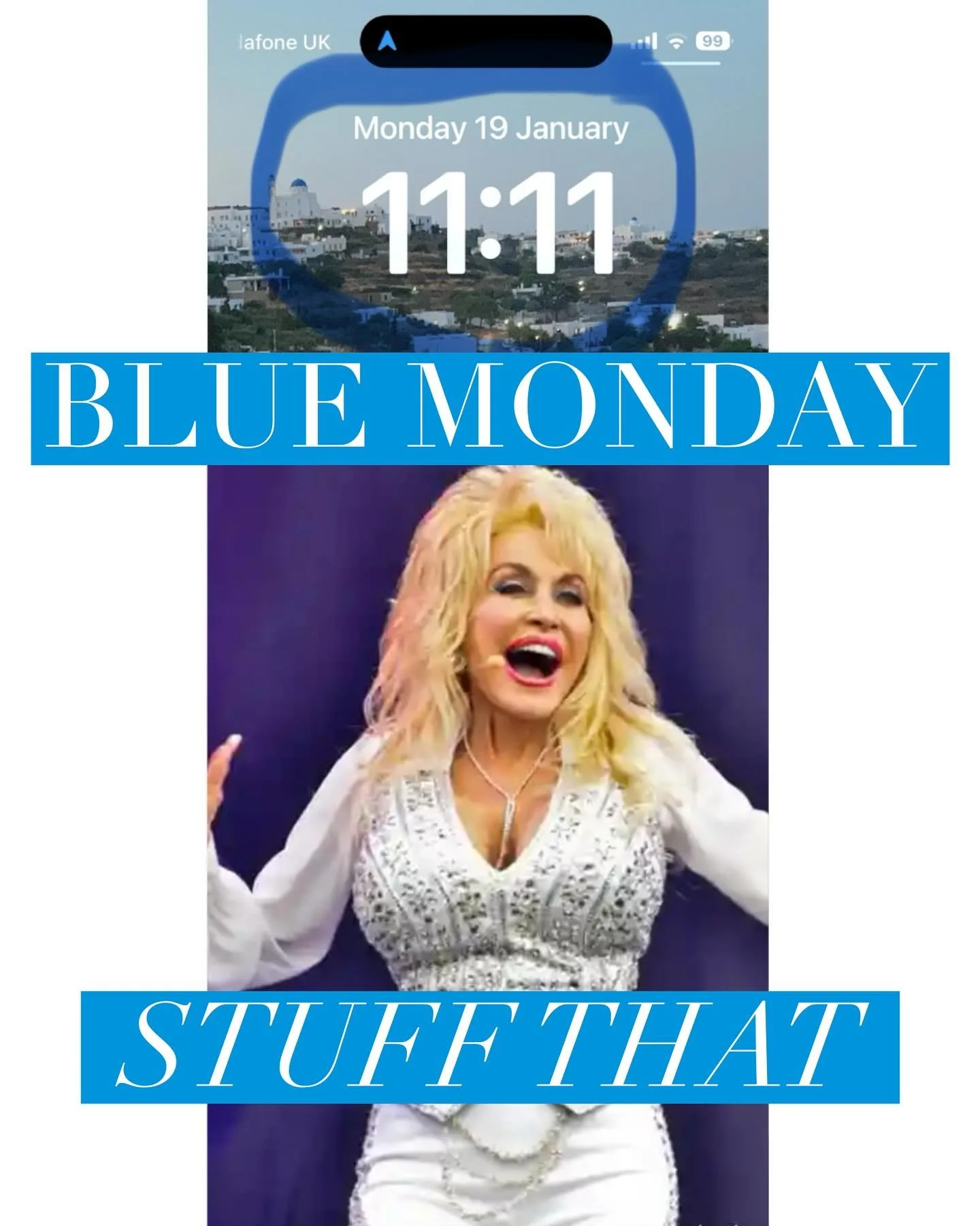Stuff Blue Monday &mdash; the so-called most depressing day of the year.

It&rsquo;s Dolly Parton&rsquo;s birthday, she&rsquo;s 80, and that alone lifts the mood.

Add in a few Dolly-isms, a bit of 11:11 magic ✨ and Jolene on repeat.

Mood officially