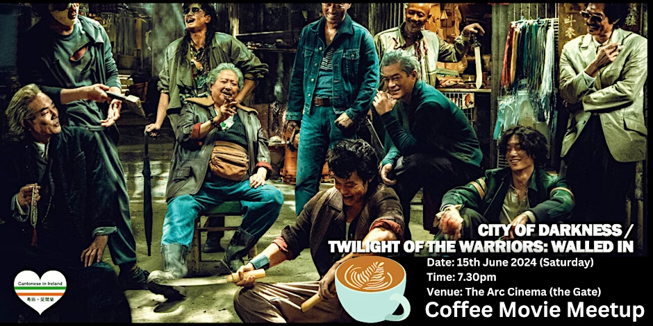 Coffee &amp; Movie Meetup in Cork: HK film 'Twilight of the Warriors-Walled In'