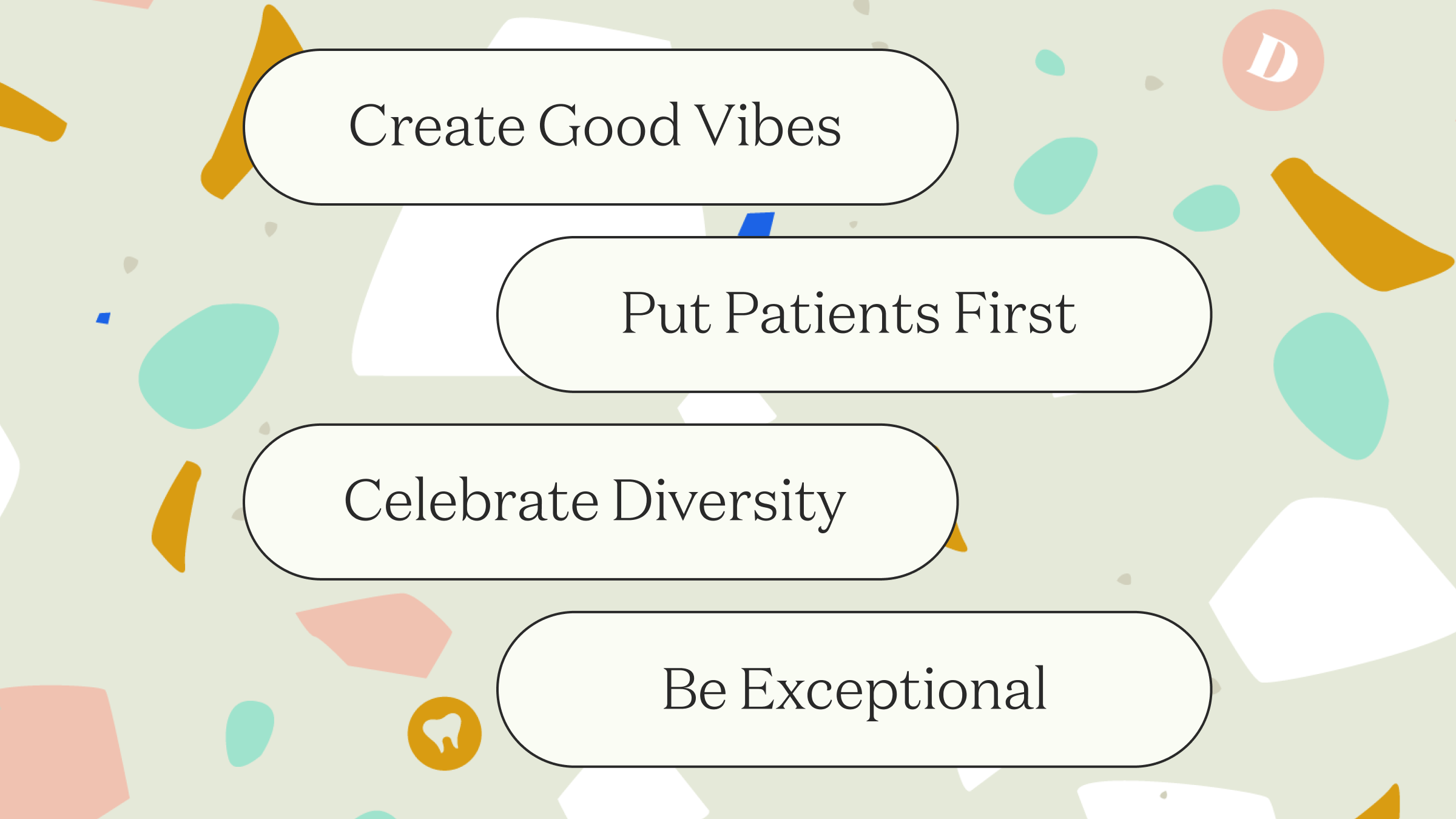 "Four core values against terrazzo pattern background, the values are: Create Good Vibes; Put Patients First; Celebrate Diversity; and Be Exceptional"
