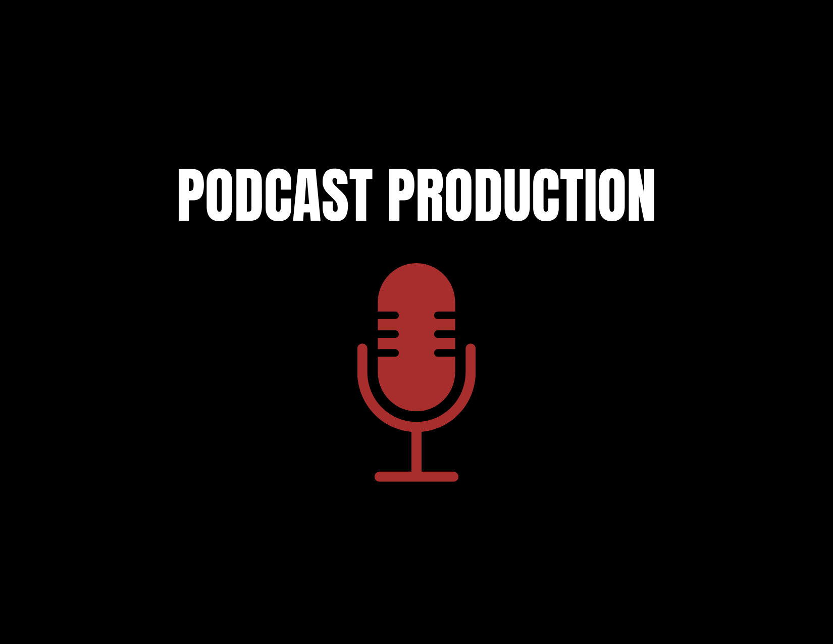 PODCAST PRODUCTION