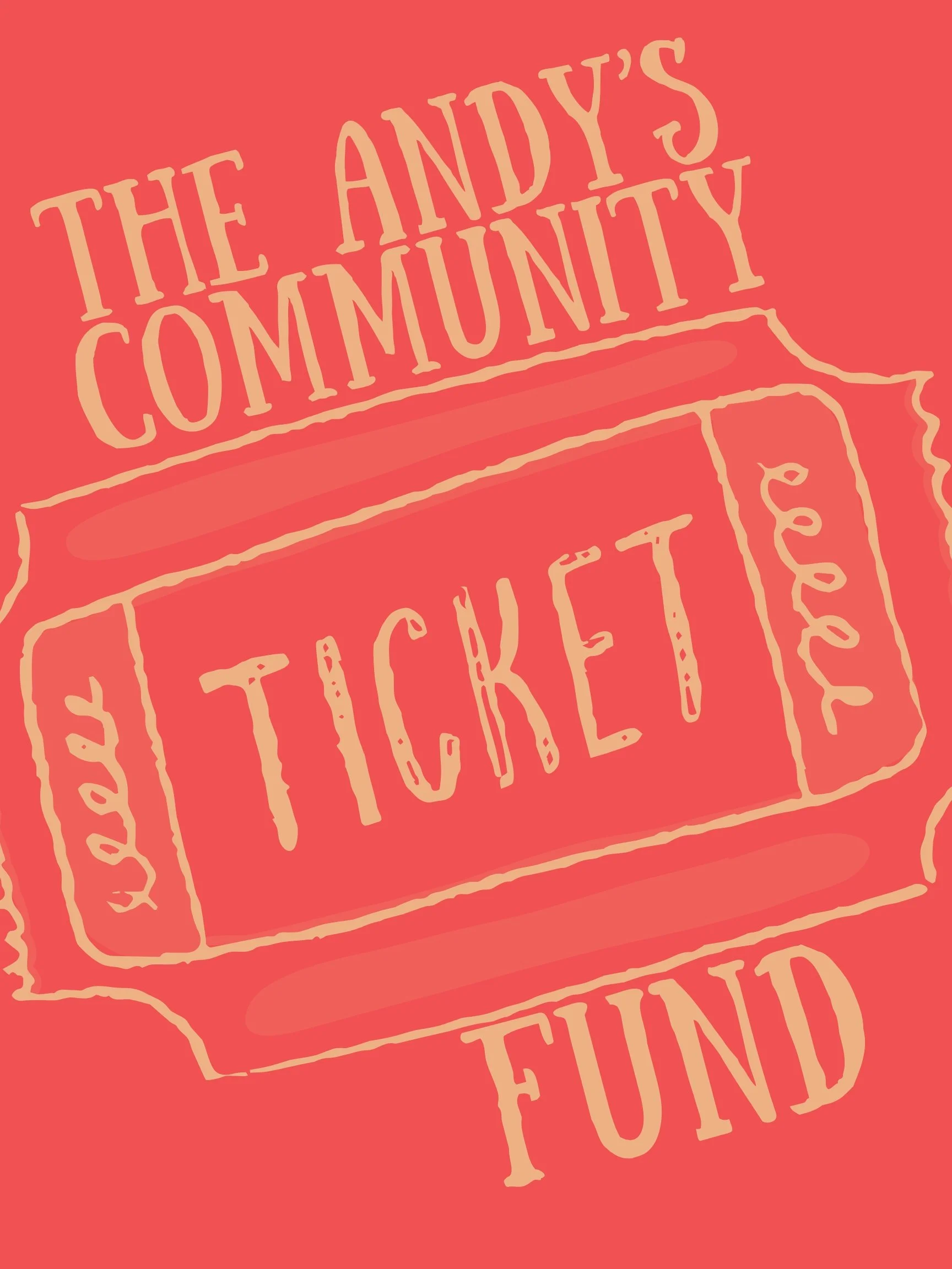 MAINSTAGE: The Andy's Community Ticket Fund