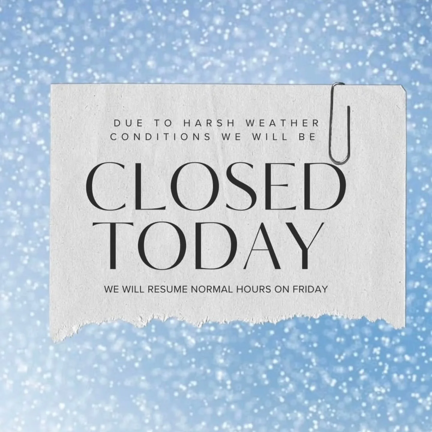 Closed today due to severe weather ❄️
Stay safe, stay warm &mdash; we&rsquo;ll see you Friday.