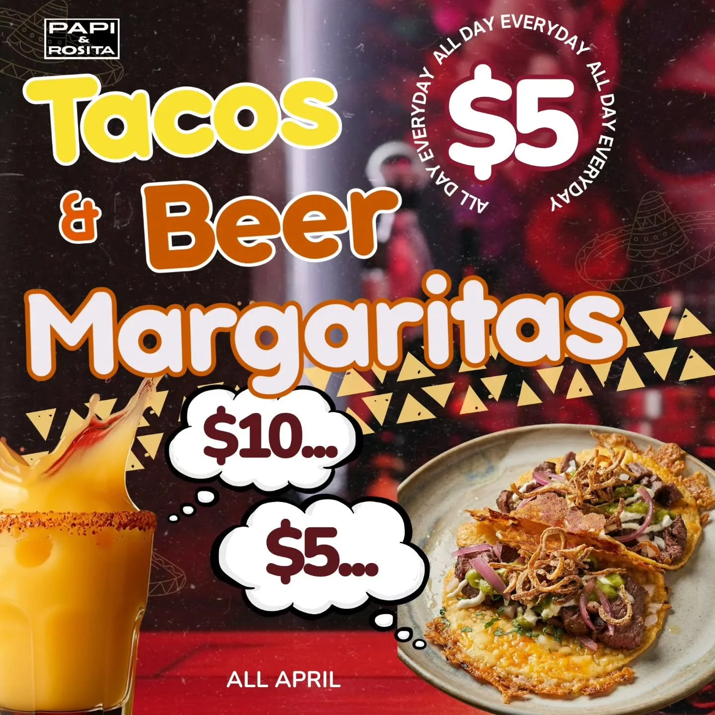 If this is a prank&hellip; it&rsquo;s the best one you&rsquo;ve seen today 😏

But it&rsquo;s not.

We&rsquo;re running it ALL April. No catch. No &ldquo;limited hours&rdquo; nonsense:

🌮 $5 tacos
🍺 $5 beer
🍹 $10 margaritas

All day. Everyday. Oss
