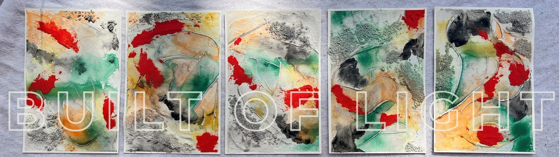 Title image of the 'Built of Light' series showing five abstract textured artworks in direct sunlight. The pieces feature bold strokes of red, orange, green, and silver set against soft gradients and grainy, raised textures, symbolizing strength