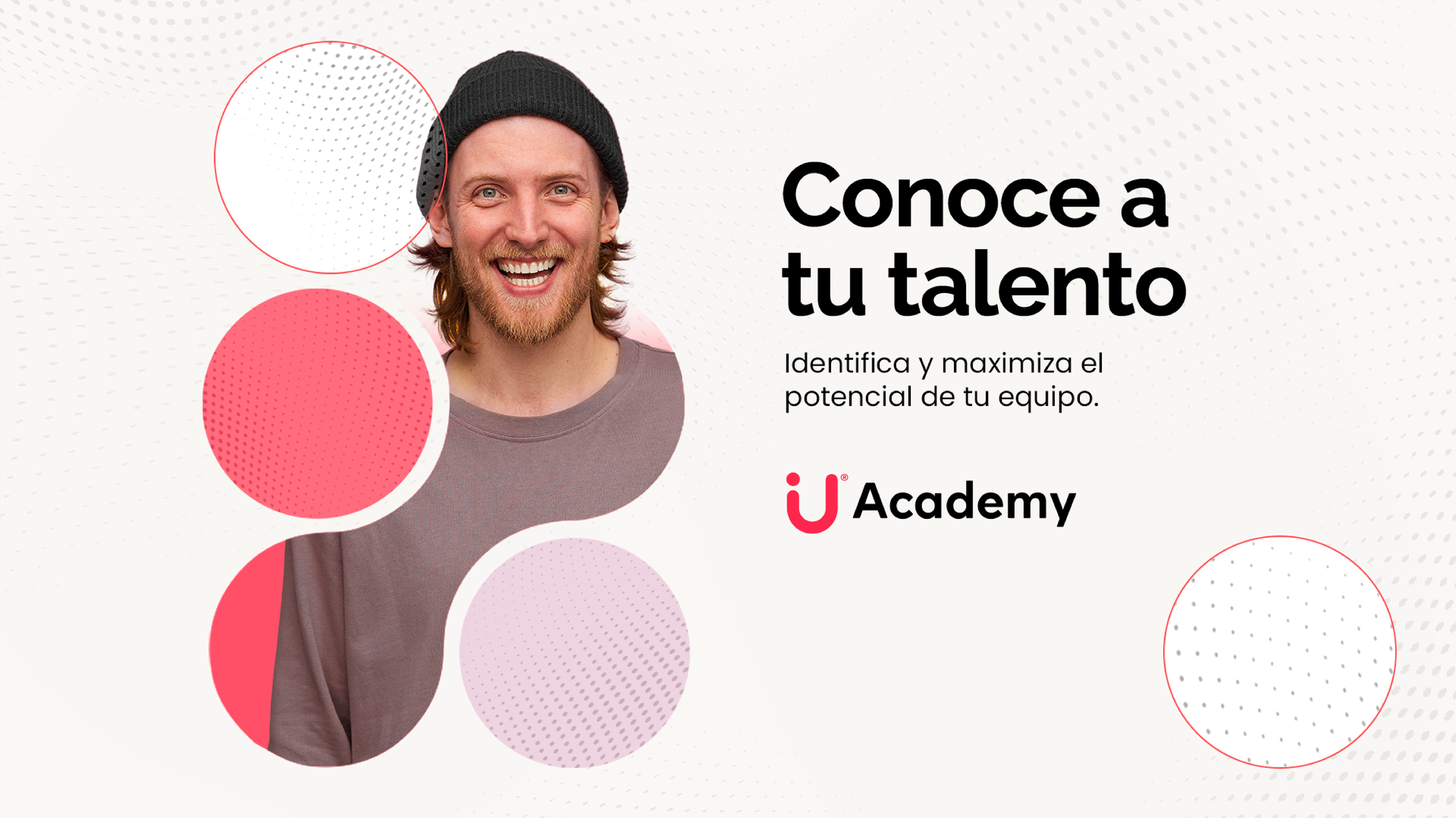 Hombre sonriendo con gorro negro, fondo con círculos rosas y grises, texto que dice 'Conoce a tu talento', y logotipo de U Academy.
