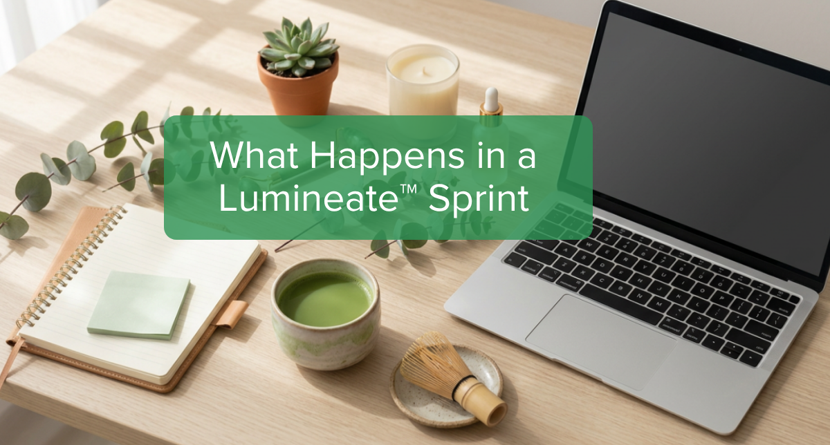 What Happens in a Lumineate™ Sprint (And Why It Feels Different From Anything You've Done Before)