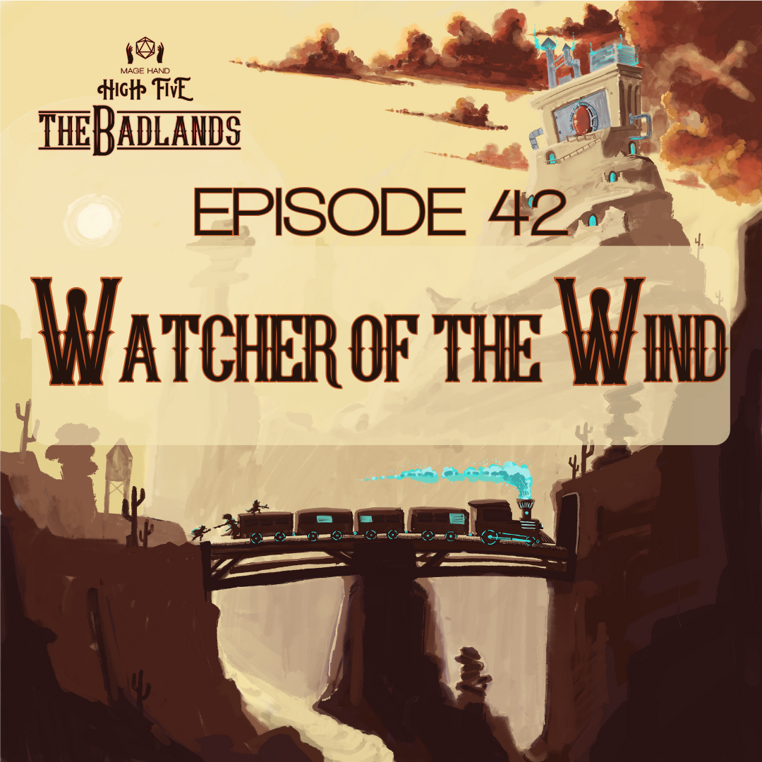 The Badlands — Episode 42: Watcher of the Wind