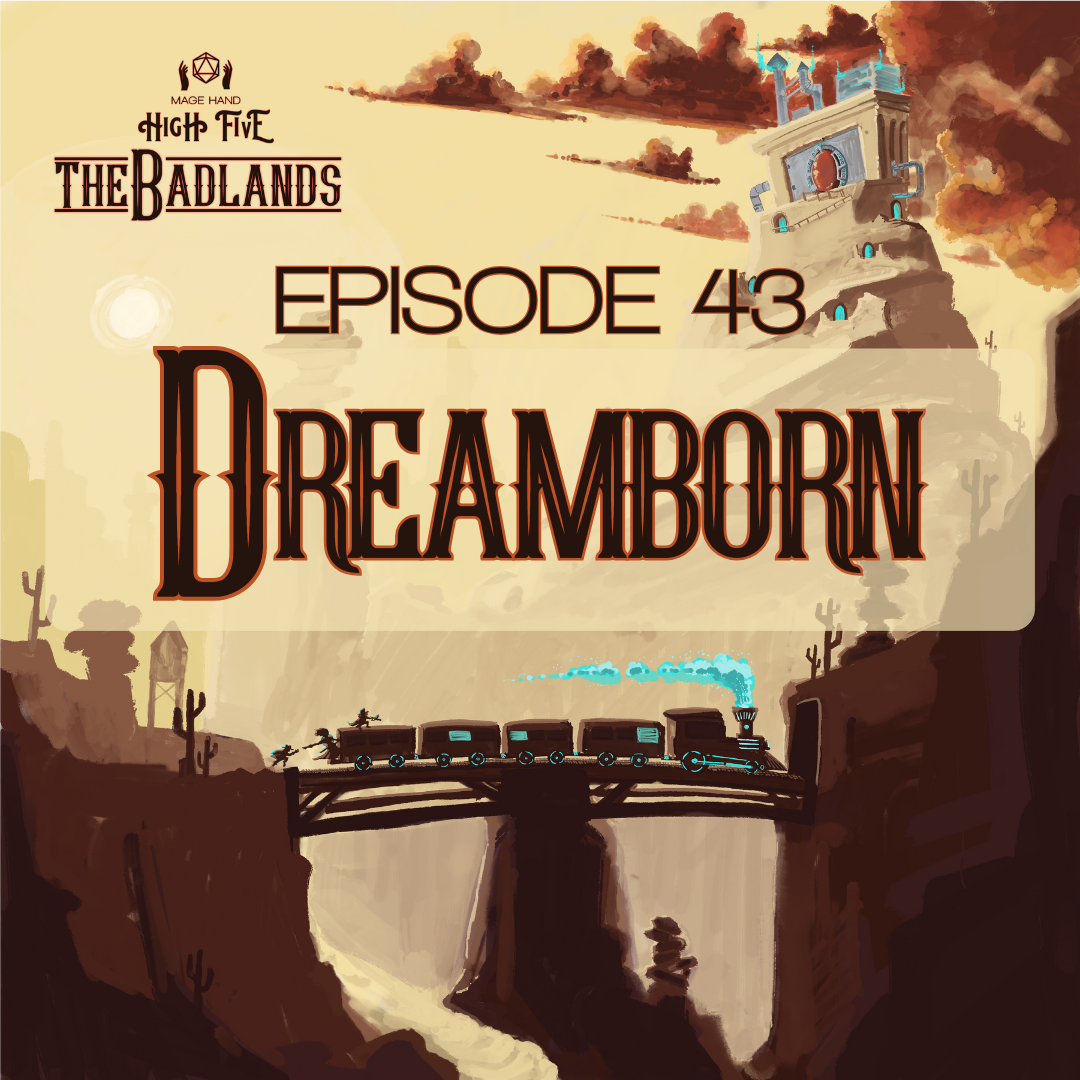 The Badlands — Episode 43: Dreamborn